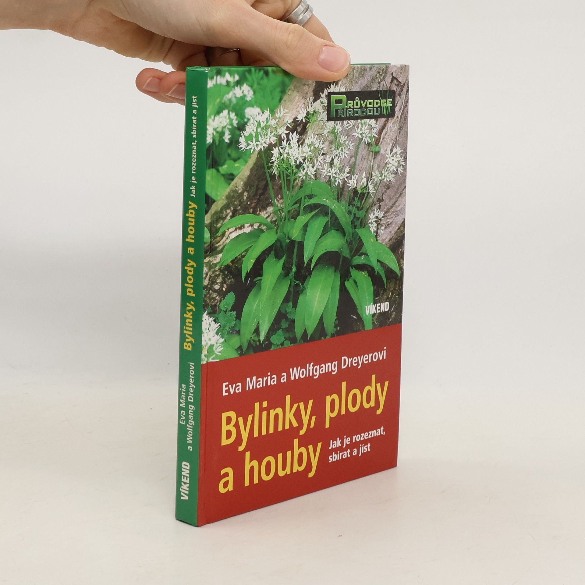 Eva-Maria Dreyer Bylinky, plody a houby. Jak je rozeznat, sbírat a jíst