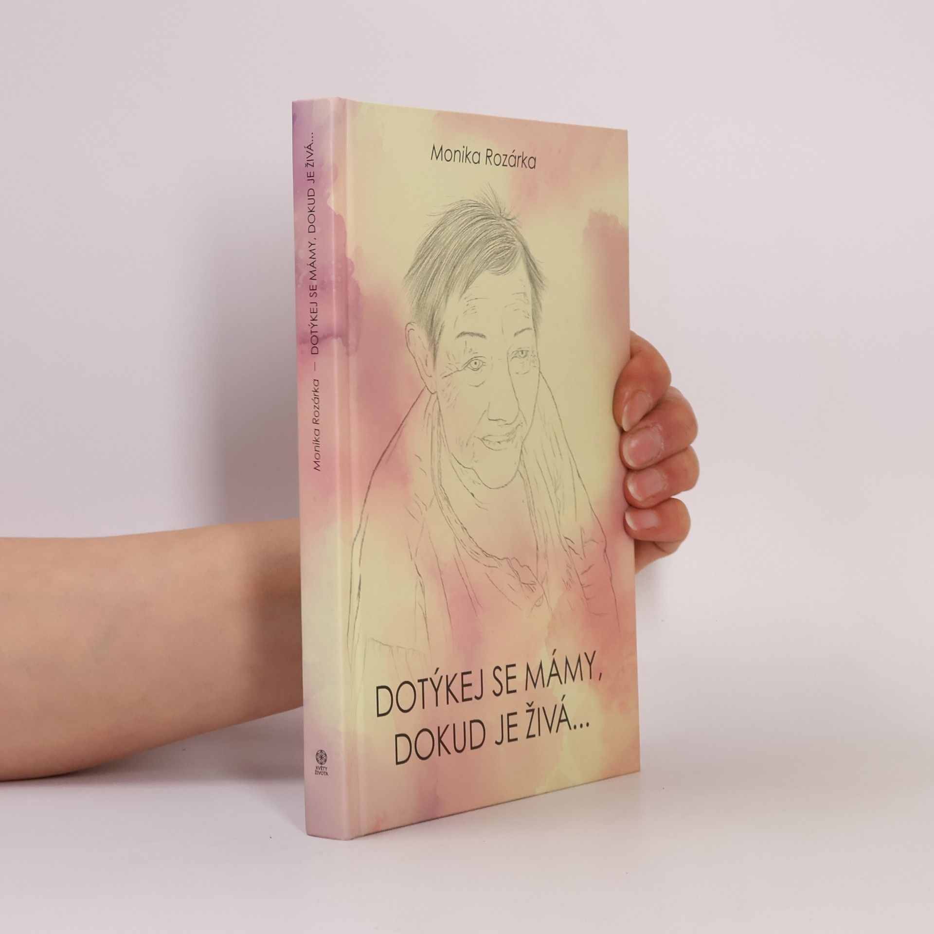 Rozárka Monika Dotýkej se mámy, dokud je živá...