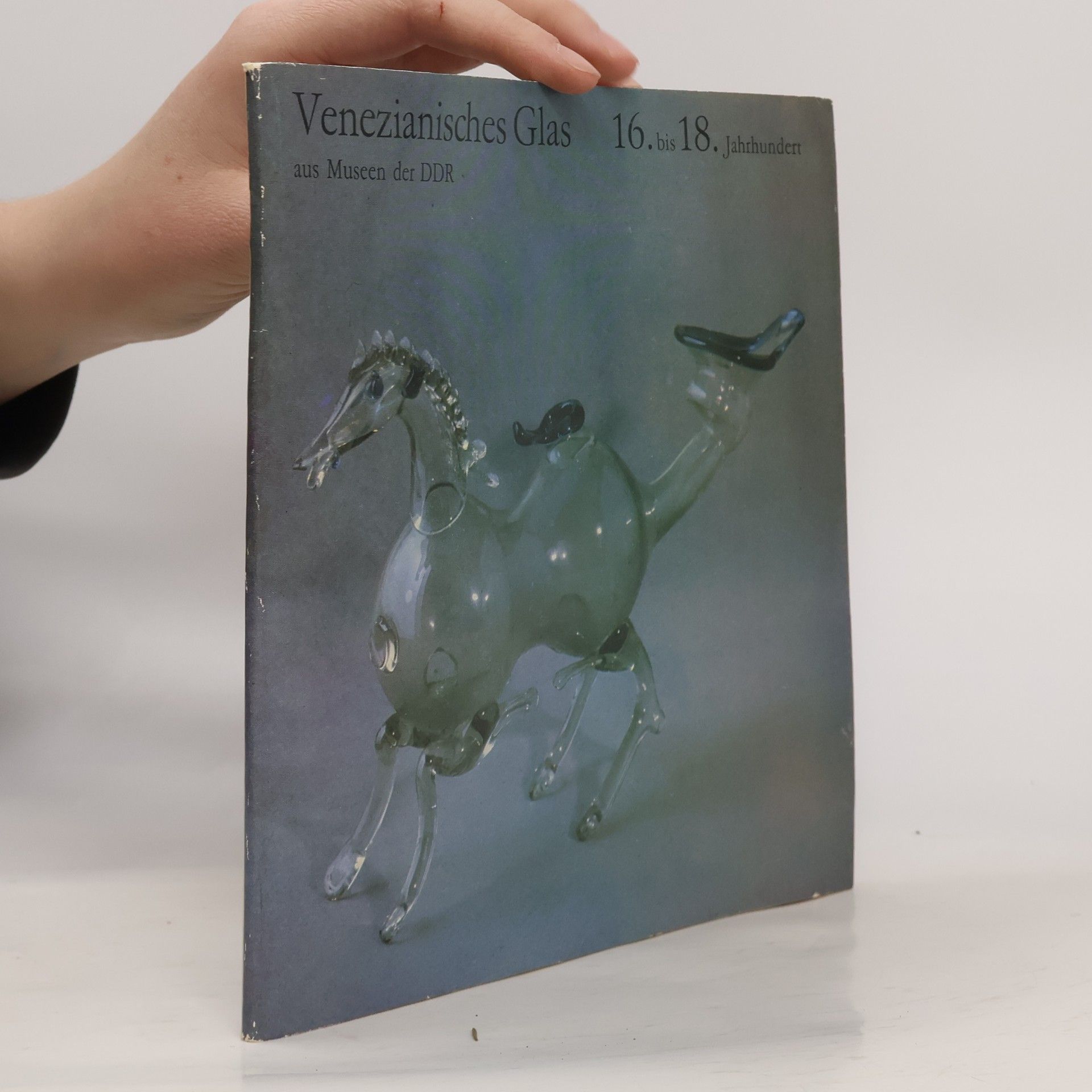 Various authors Venezianisches Glas 16. bis 18. Jahrhundert aus Museen der DDR