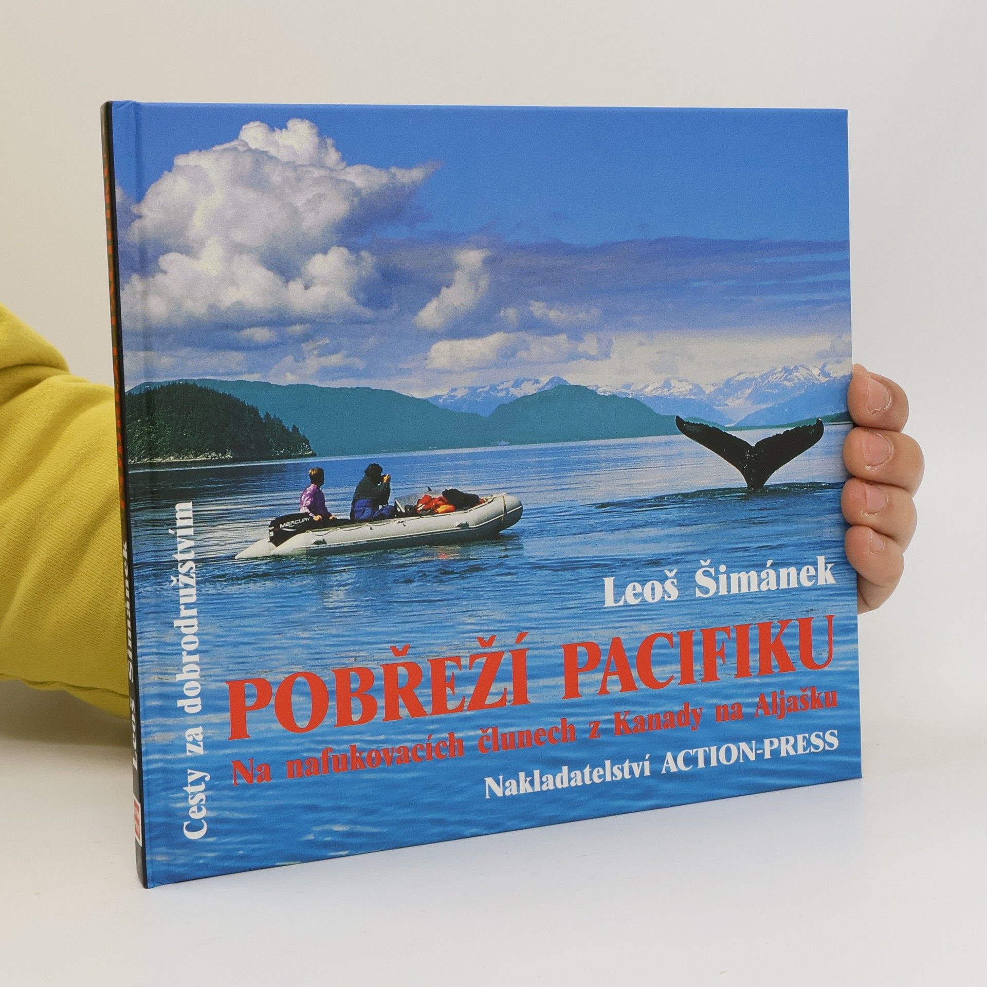 Leoš Šimánek Pobřeží Pacifiku. Na nafukovacích člunech z Kanady na Aljašku
