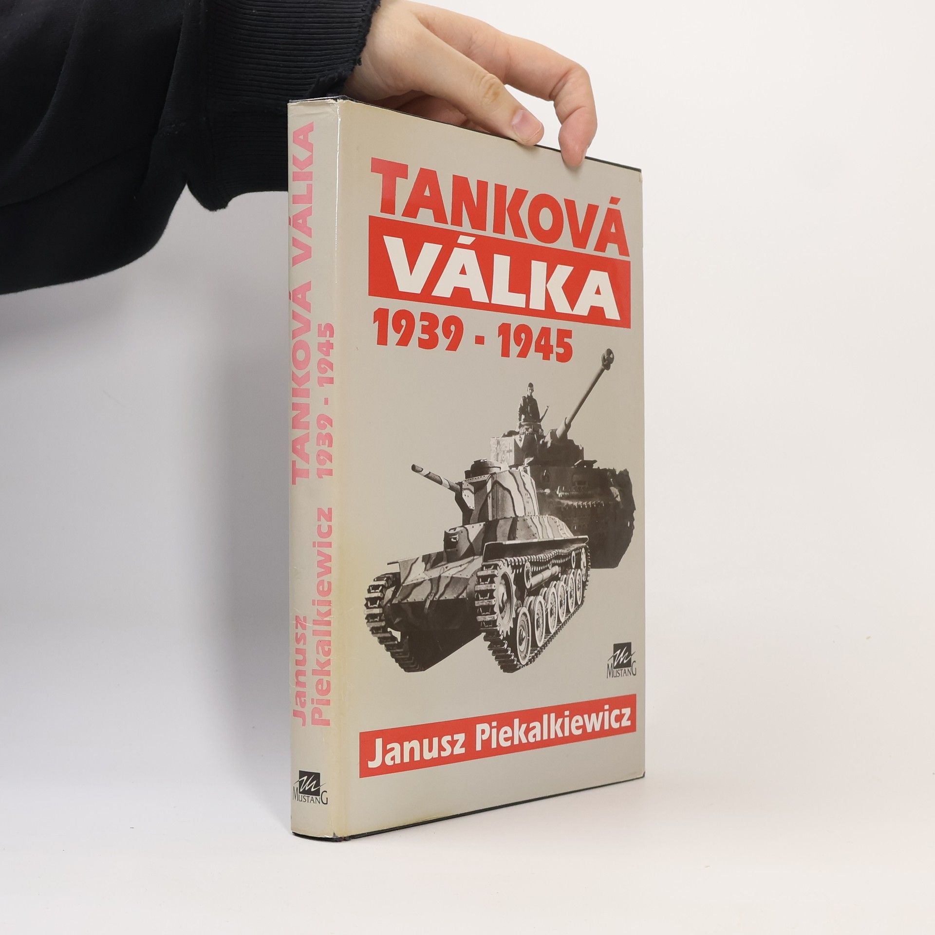 Janusz Piekałkiewicz Tanková válka 1939-1945
