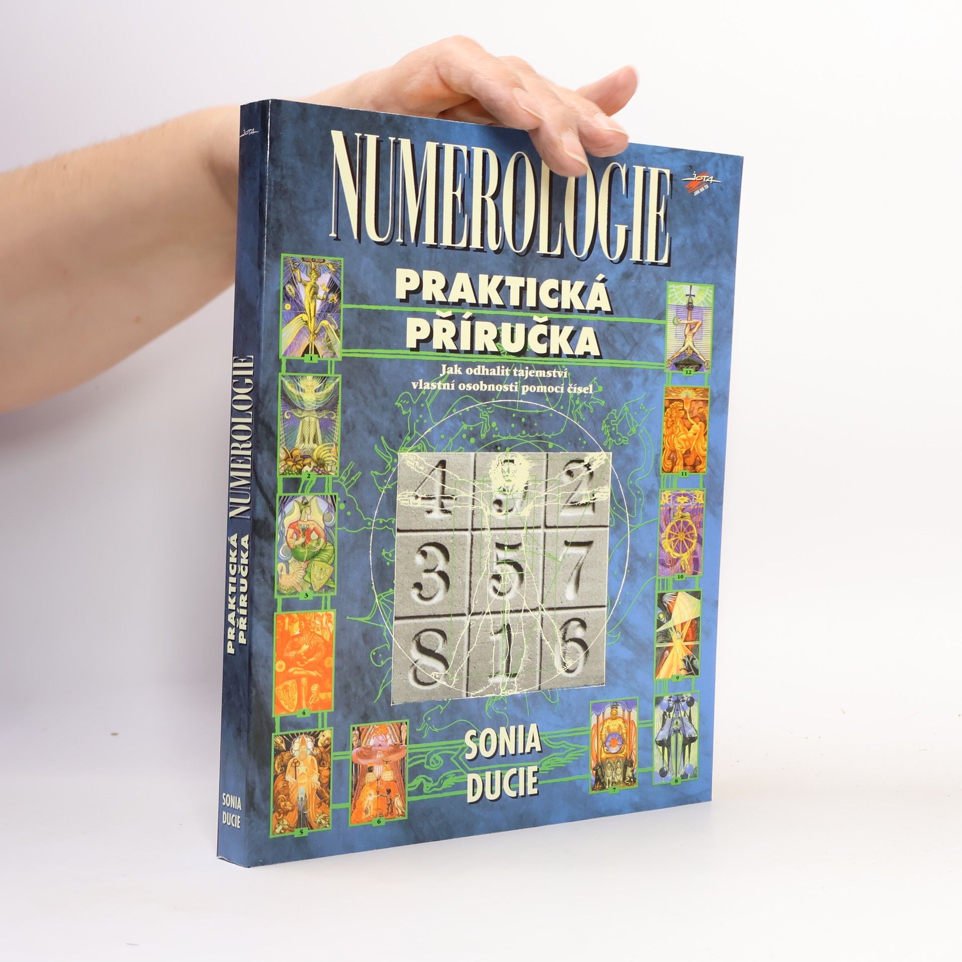 Sonia Ducie Numerologie. Praktická příručka, jak odhalit tajemství vlastní osobnosti pomocí čísel