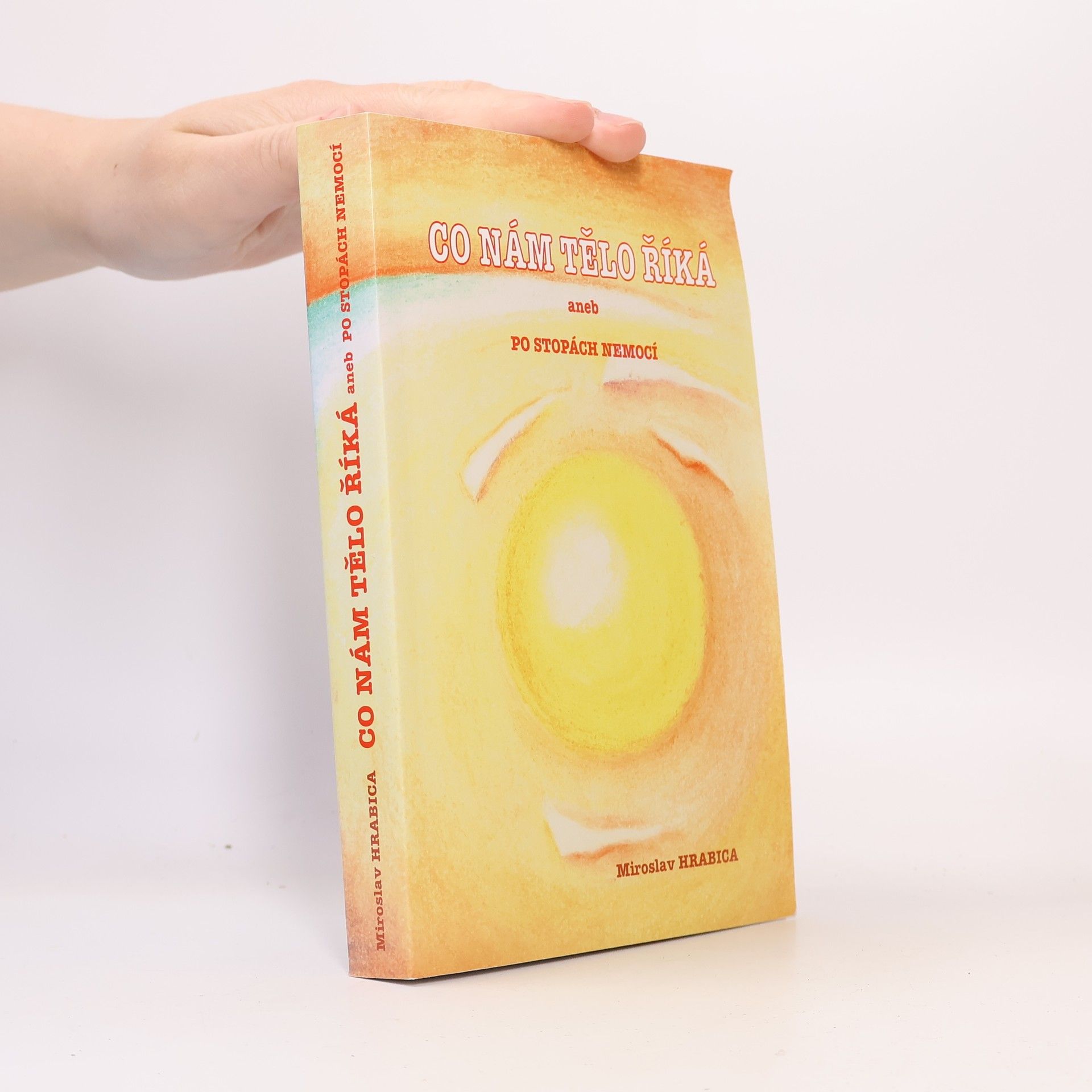 Miroslav Hrabica Co nám tělo říká, aneb, Po stopách nemocí