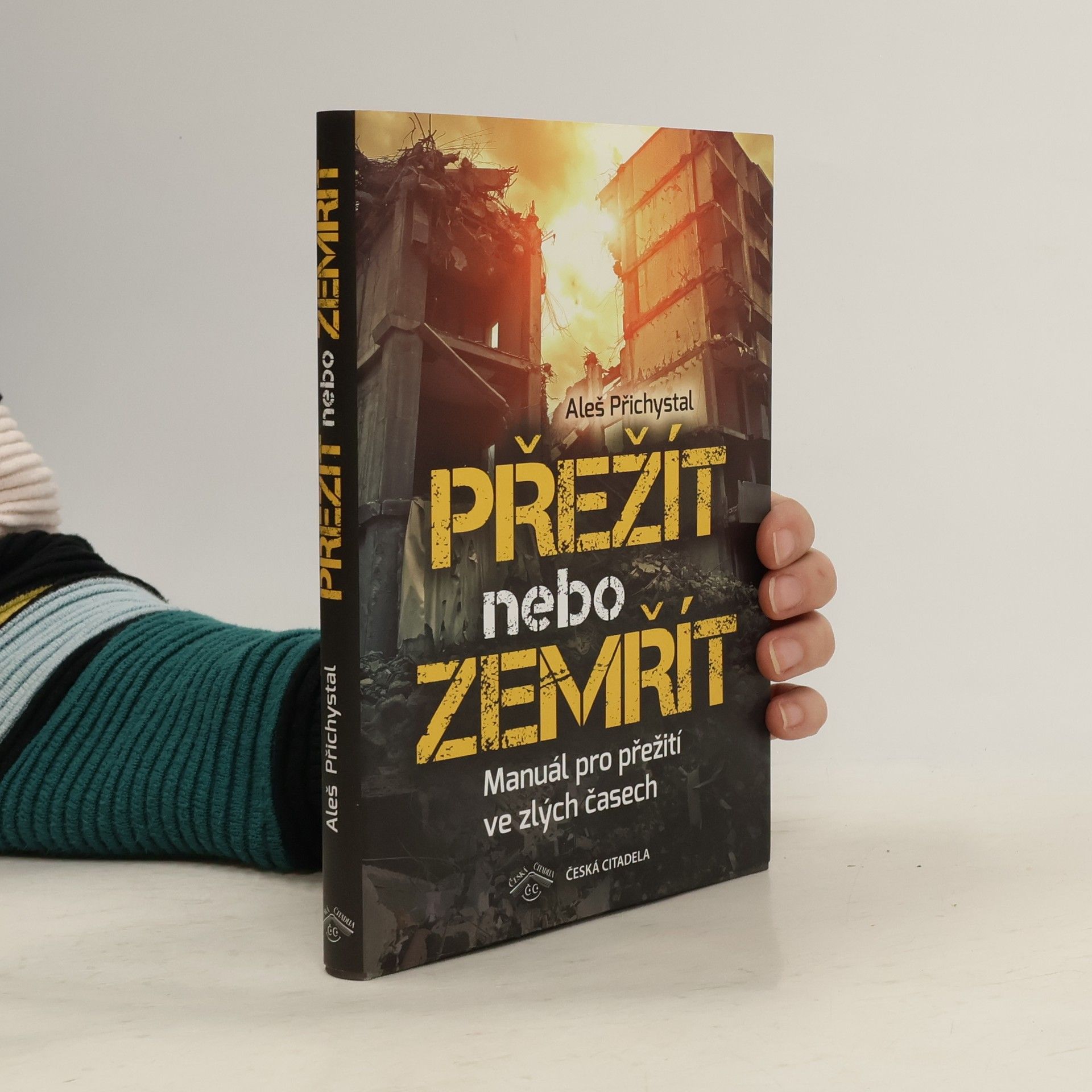 Aleš Přichystal Přežít nebo zemřít - Manuál pro přežití ve zlých časech