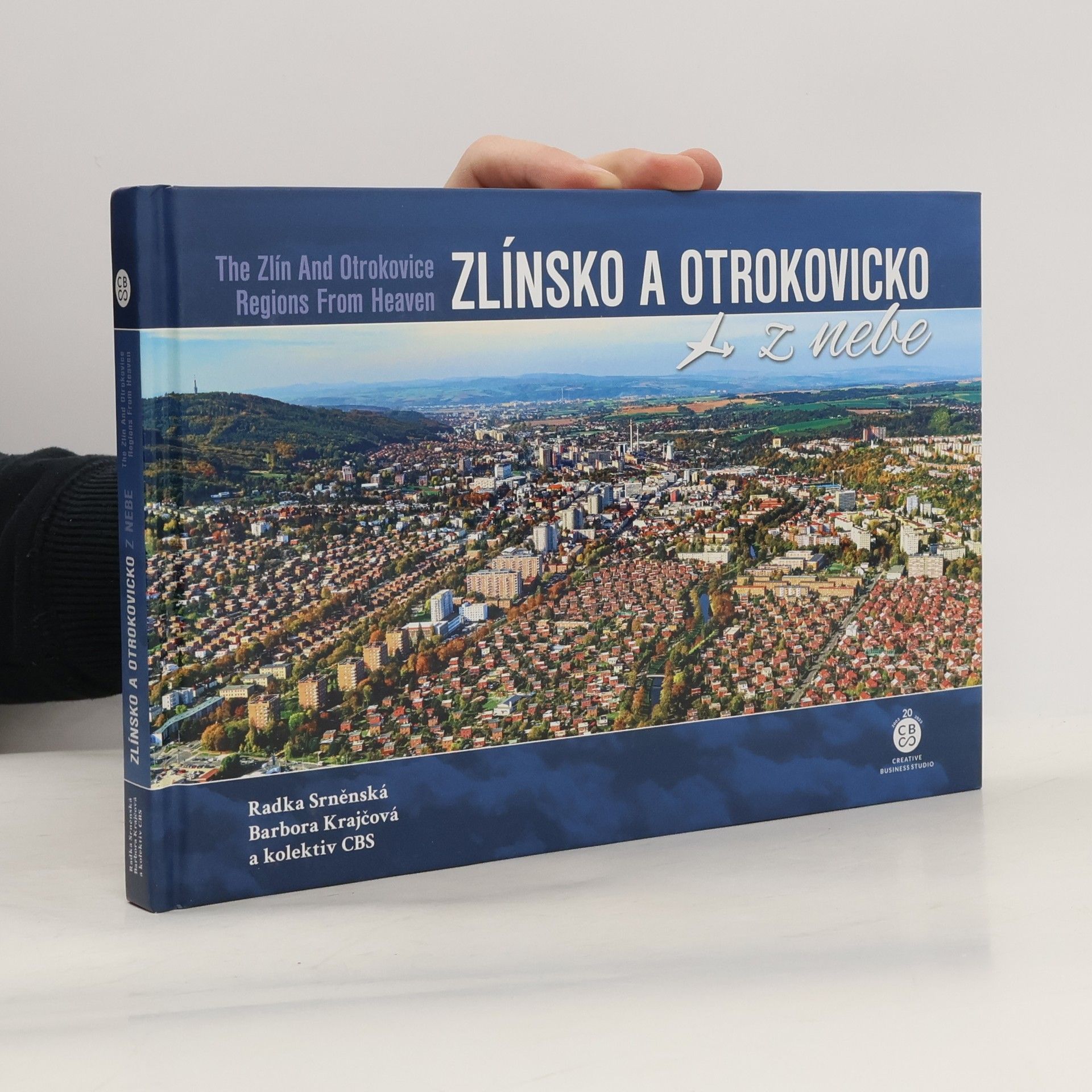 Radka Srněnská Zlínsko a Otrokovicko z nebe = The Zlín and Otrokovice regions from heaven