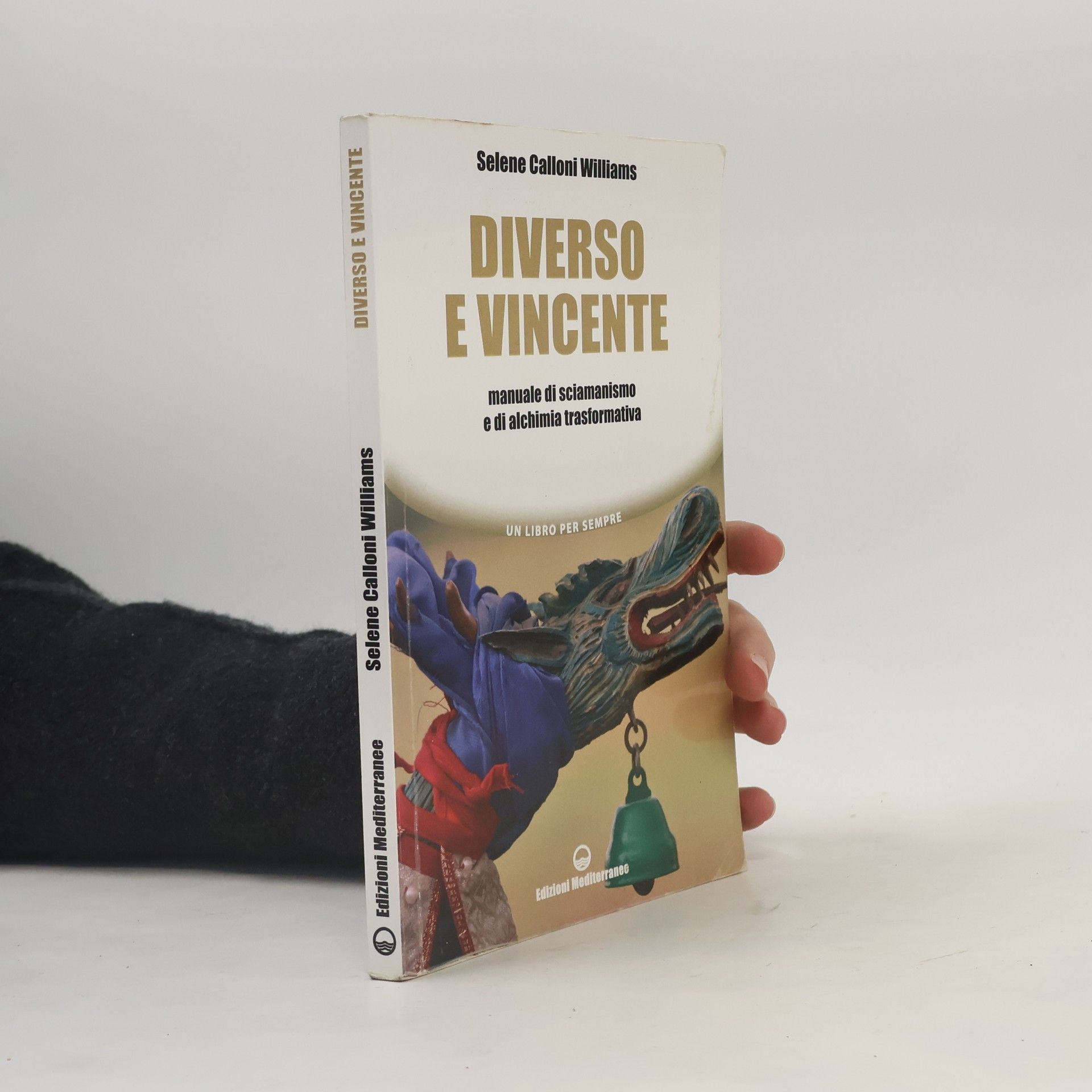 Selene Calloni Williams Diverso e vincente. Manuale di sciamanismo e di alchimia trasformativa