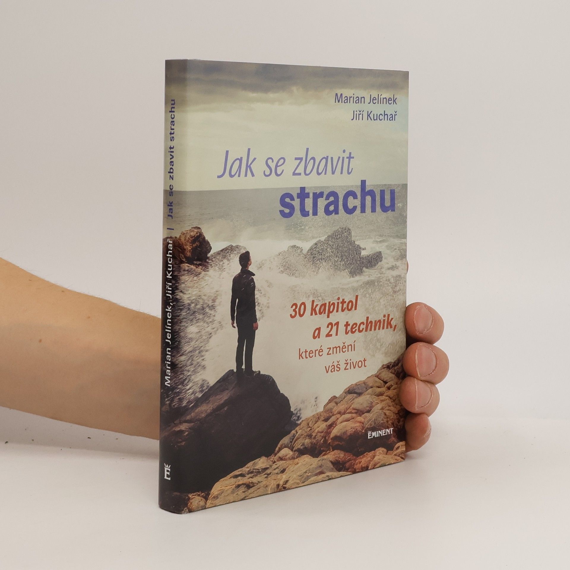 Jiří Kuchař Jak se zbavit strachu: 30 kapitol a 21 technik, které změní váš život