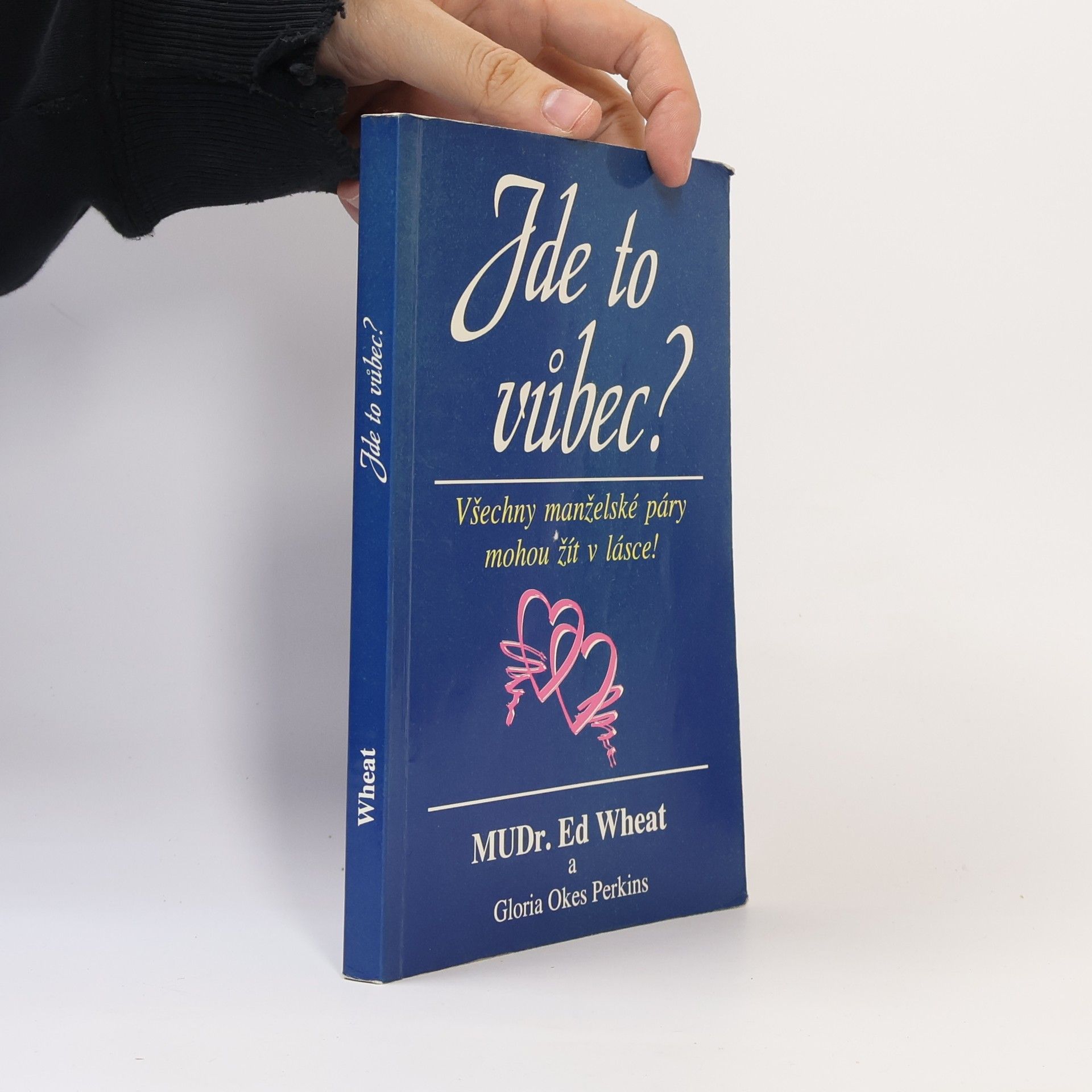 Ed Wheat Jde to vůbec? : všechny manželské páry mohou žít v lásce!