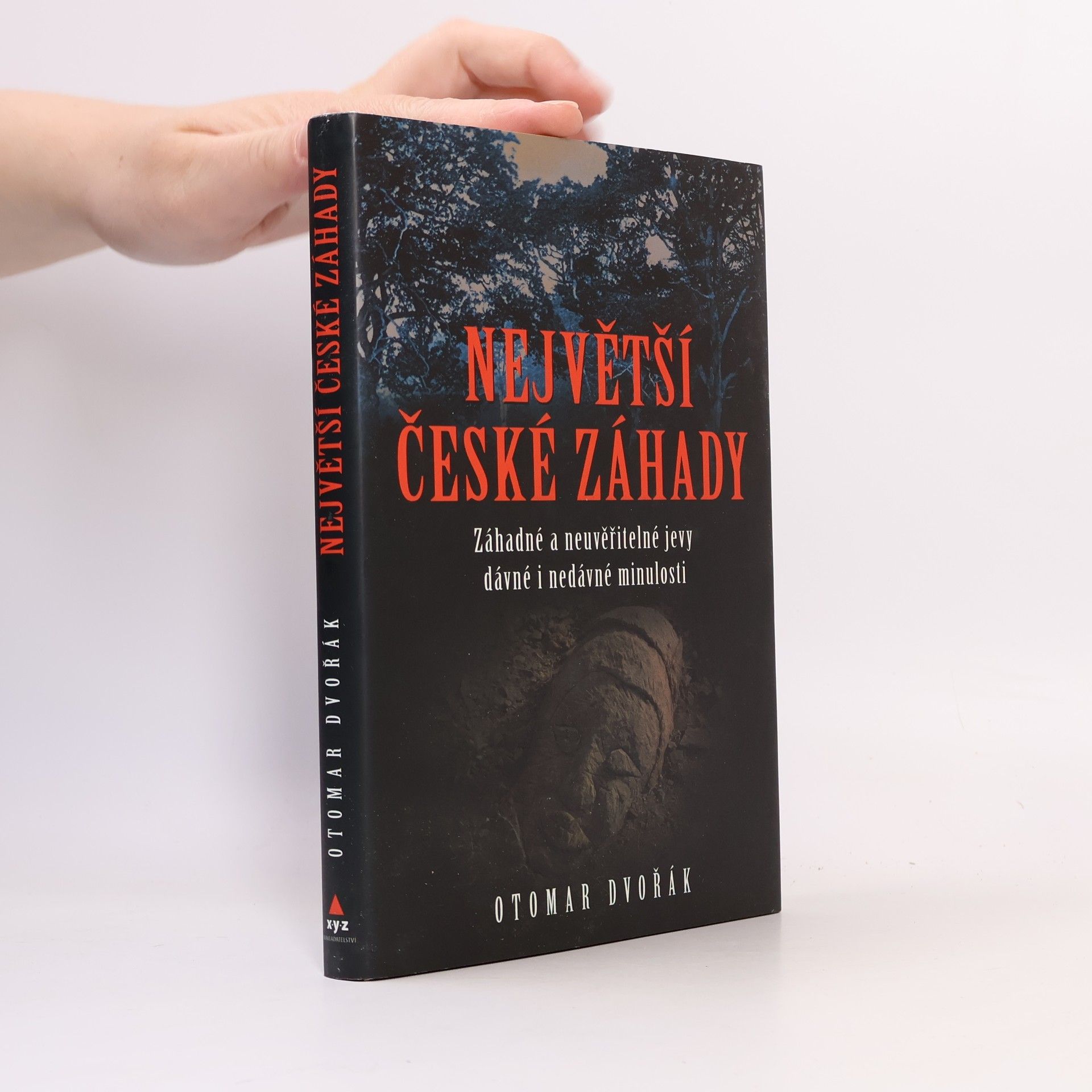 Otomar Dvořák Největší české záhady. Záhadné a neuvěřitelné jevy dávné a nedávné minulosti