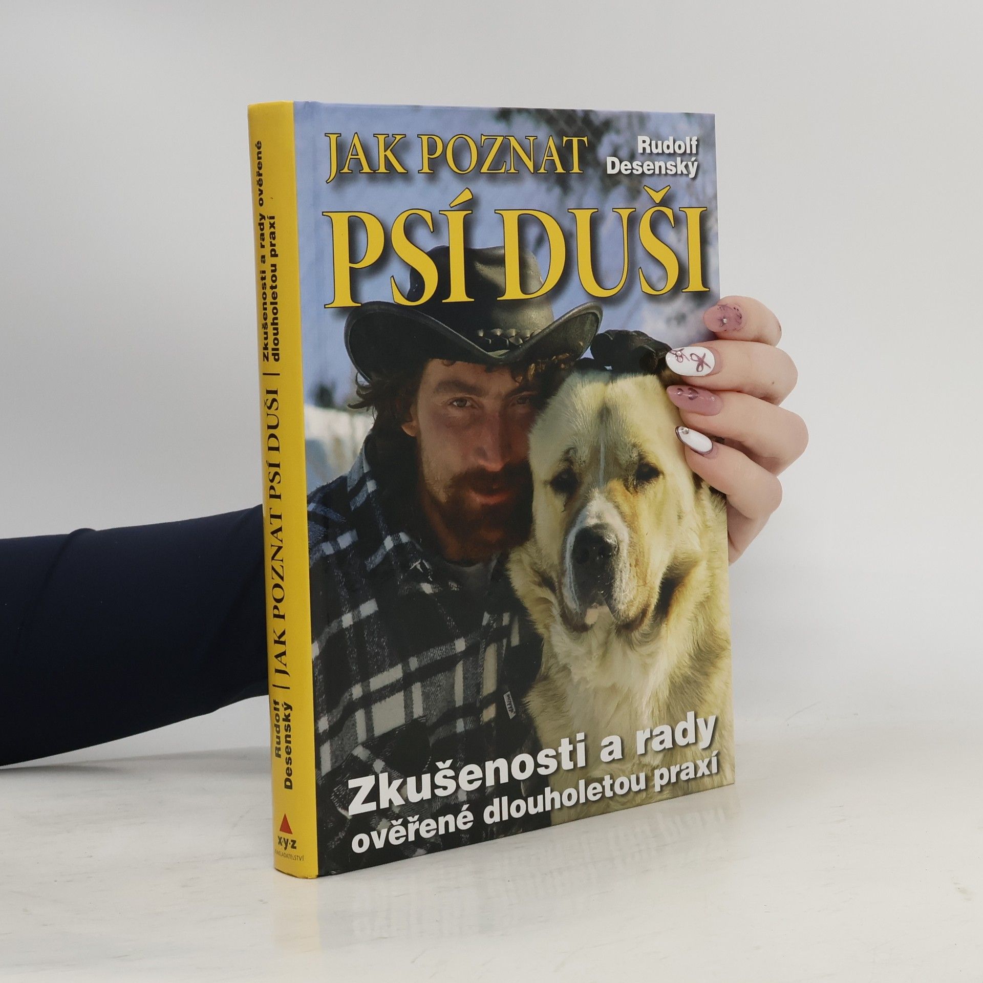Rudolf Desenský Jak poznat psí duši: Zkušenosti a rady ověřené dlouholetou praxí