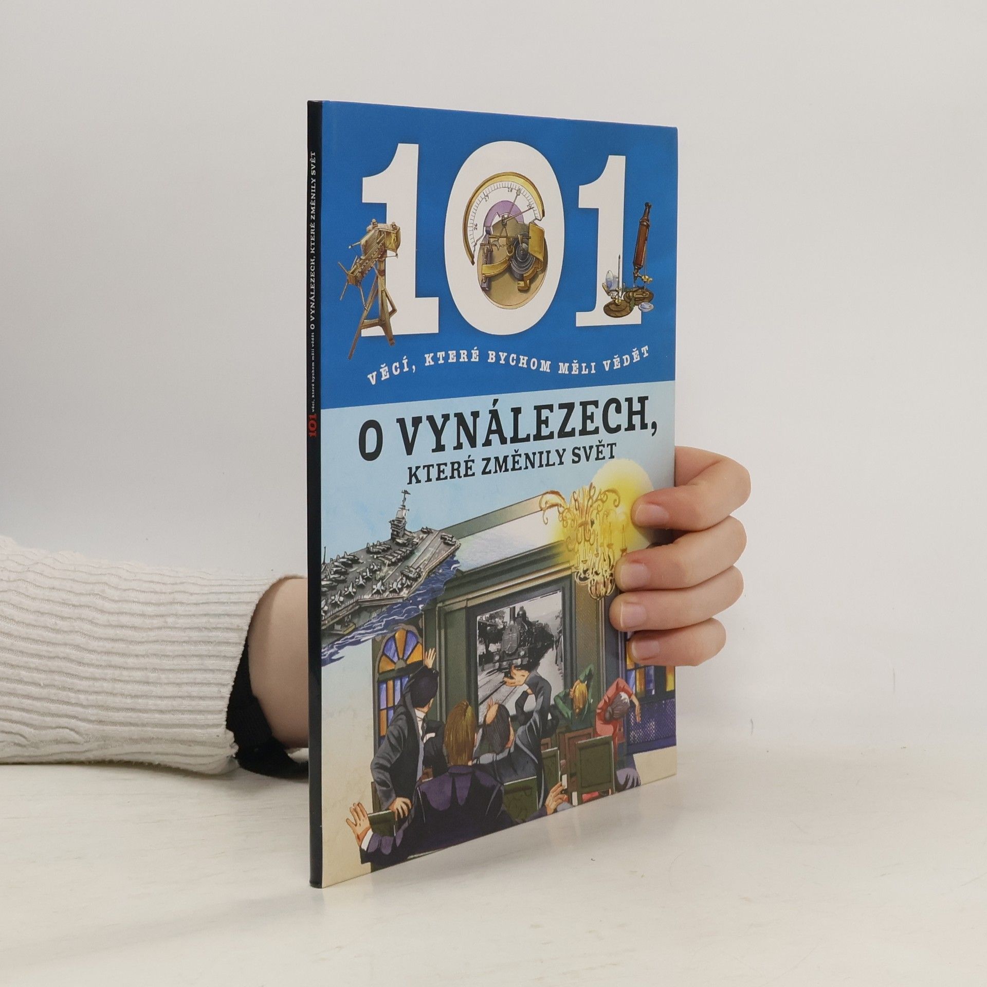 Autorenkollektiv 101 věcí, které bychom měli vědět o vynálezech, které změnily svět