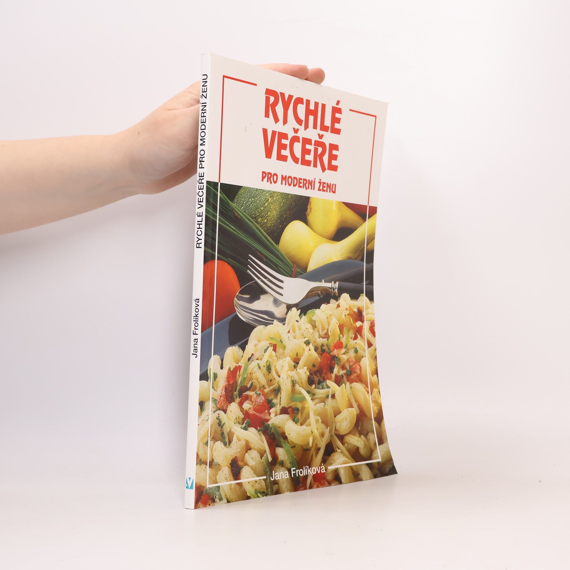 Jana Frolik Rychlé večeře pro moderní ženu