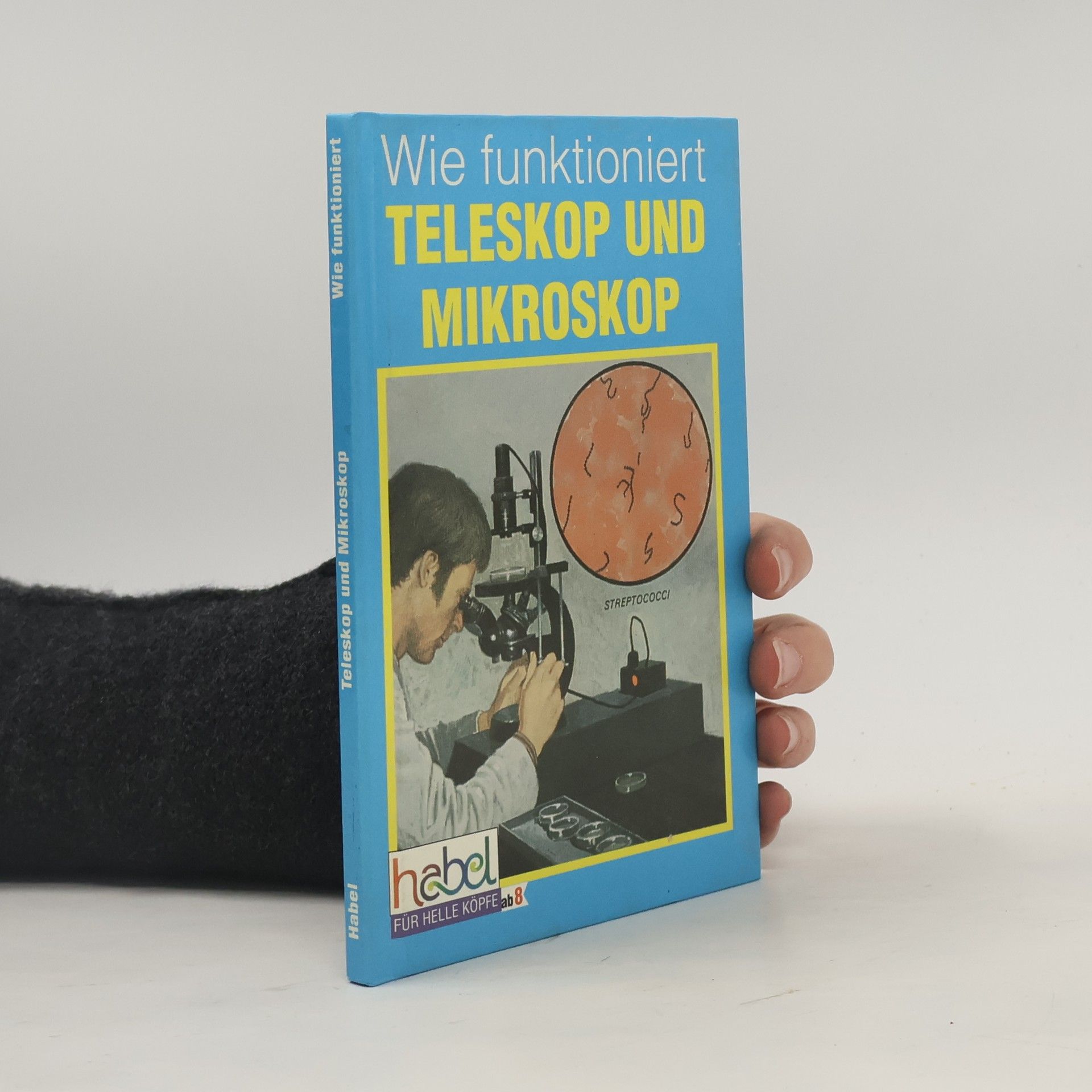Roy Worwill Wie funktioniert. Teleskop und Mikroskop
