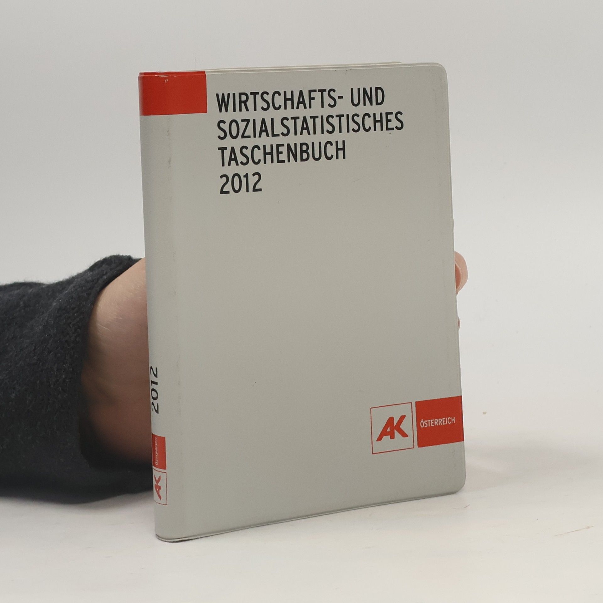 Bundeskammer für Arbeiter und Angestellte Wirtschafts- und sozialstatistisches Taschenbuch 2012