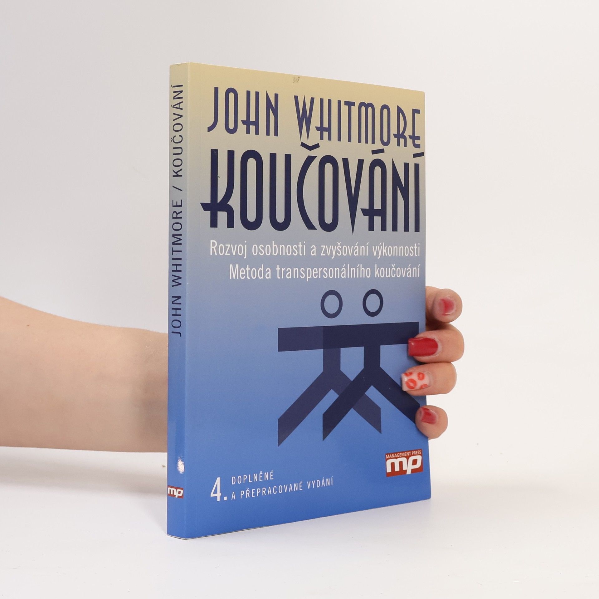 John Whitmore Koučování : rozvoj osobnosti a zvyšování výkonnosti : metoda transpersonálního koučování