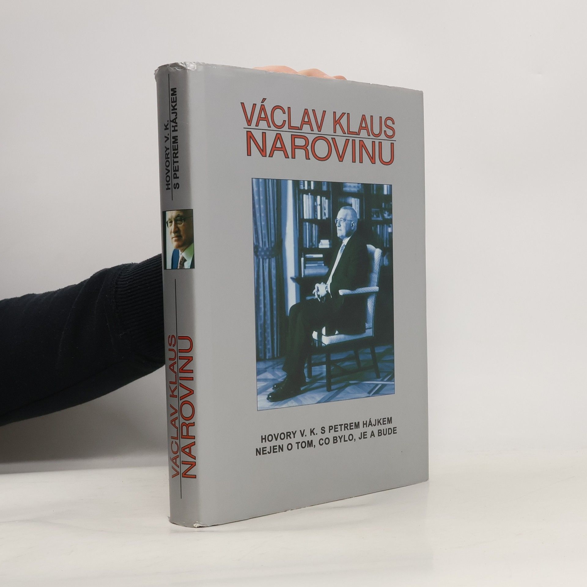Václav Klaus Václav Klaus narovinu. Hovory V. K. s Petrem Hájkem nejen o tom, co bylo, je a bude
