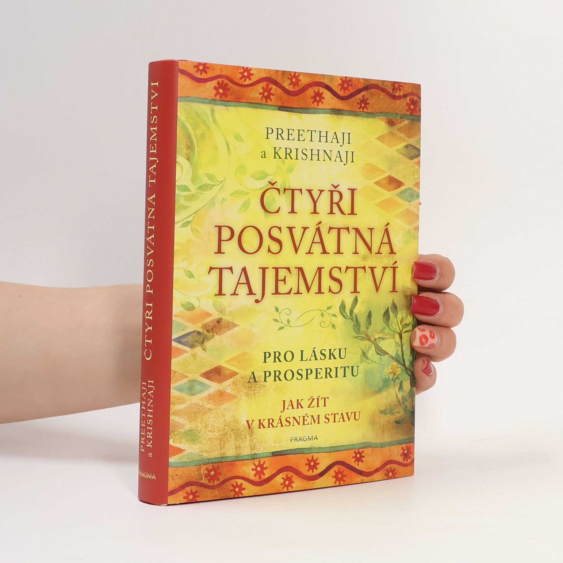Preethaji Čtyři posvátná tajemství : pro lásku a prosperitu: Jak žít v krásném stavu