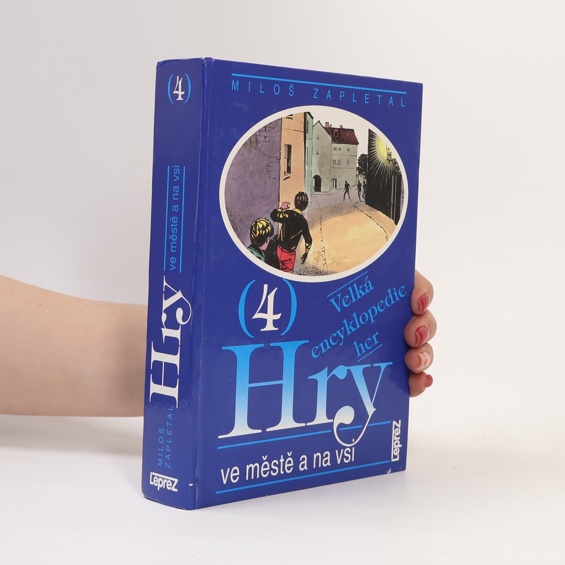 Miloš Zapletal Velká encyklopedie her. 4. díl. Hry ve městě a na vsi