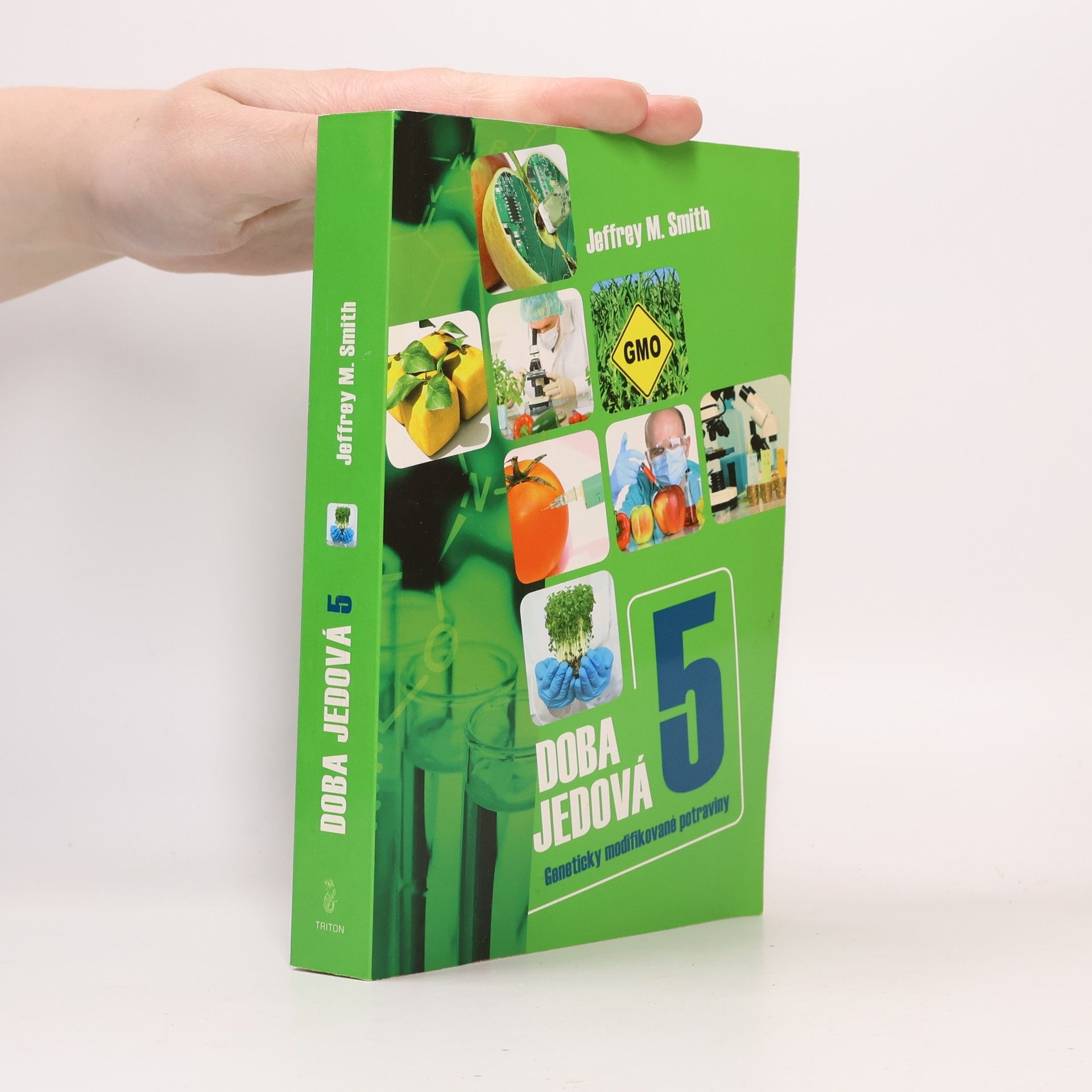 Jeffrey M. Smith Doba jedová. 5, Geneticky modifikované potraviny