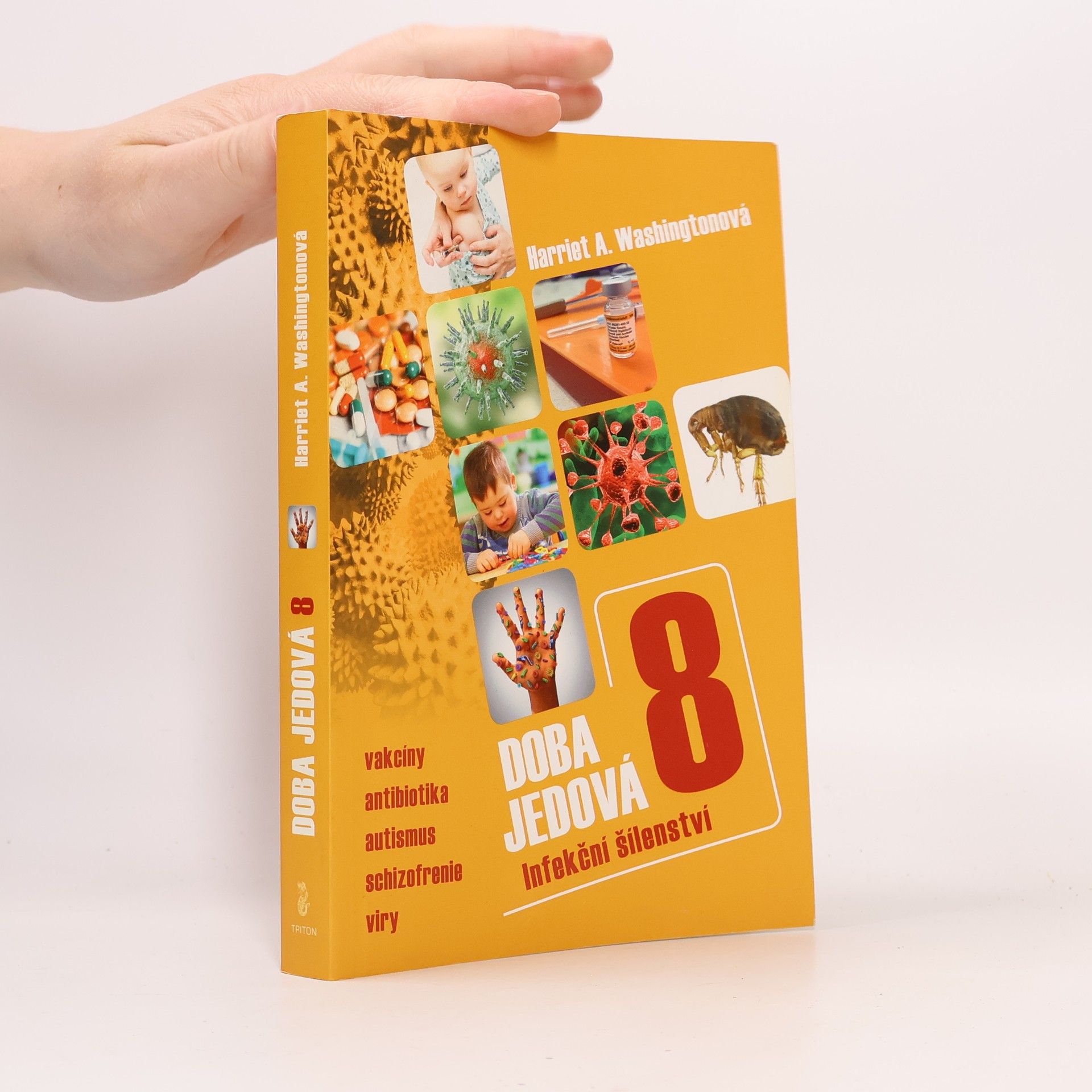 Doba jedová. 8, Infekční šílenství : vakcíny, antibiotika, autismus, schizofrenie, viry