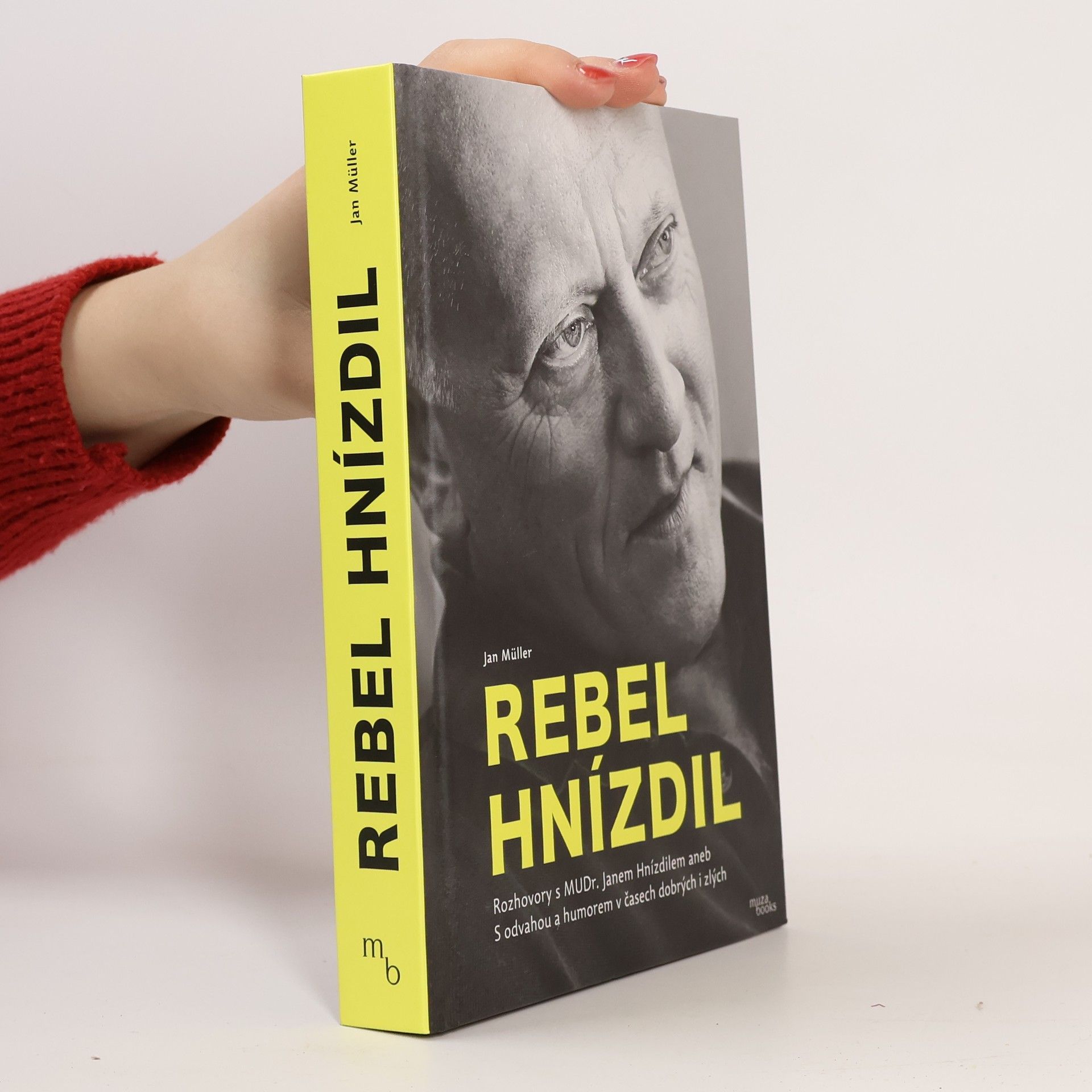 Jan-Werner Müller Rebel Hnízdil : rozhovory s MUDr. Janem Hnízdilem aneb S odvahou a humorem v časech dobrých i zlých