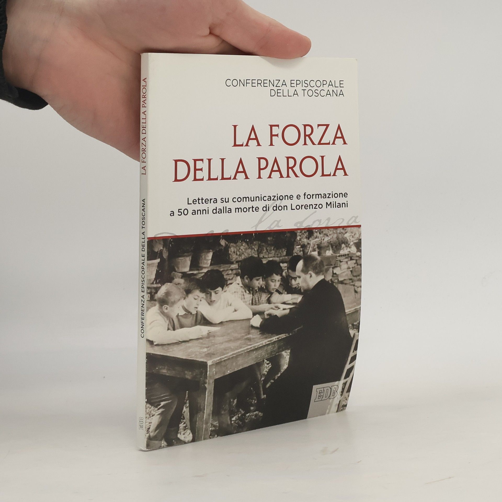 Conferenza Episcopale della Toscana La forza della parola. Lettera su comunicazione e formazione a 50 anni dalla morte di don Lorenzo Milani