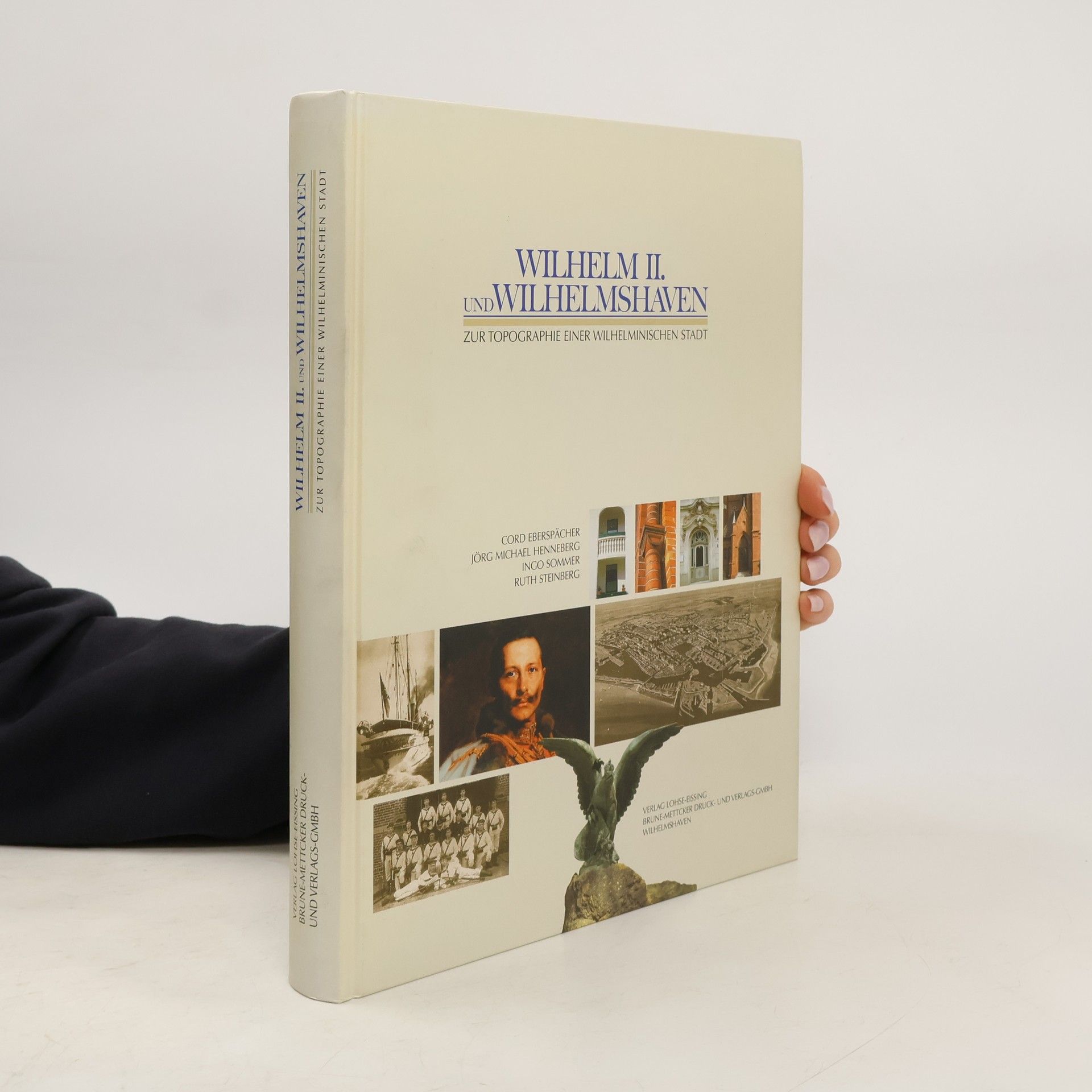 Cord Eberspächer Wilhelm II. und Wilhelmshaven zur Topographie einer wilhelminischen Stadt
