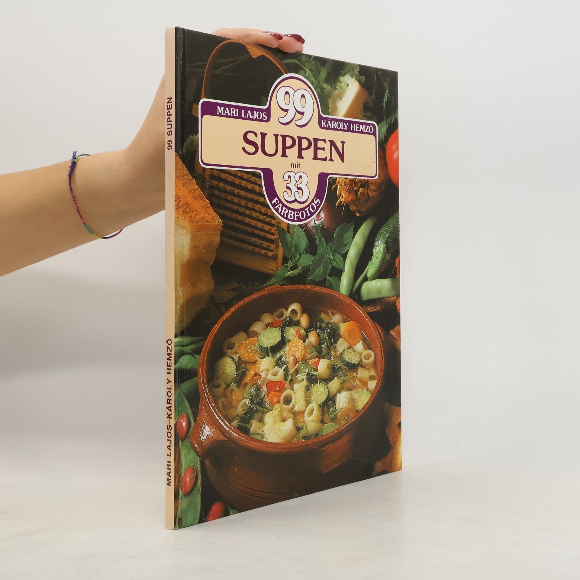 Mari Lajos 99 Suppen mit 33 Farbfotos