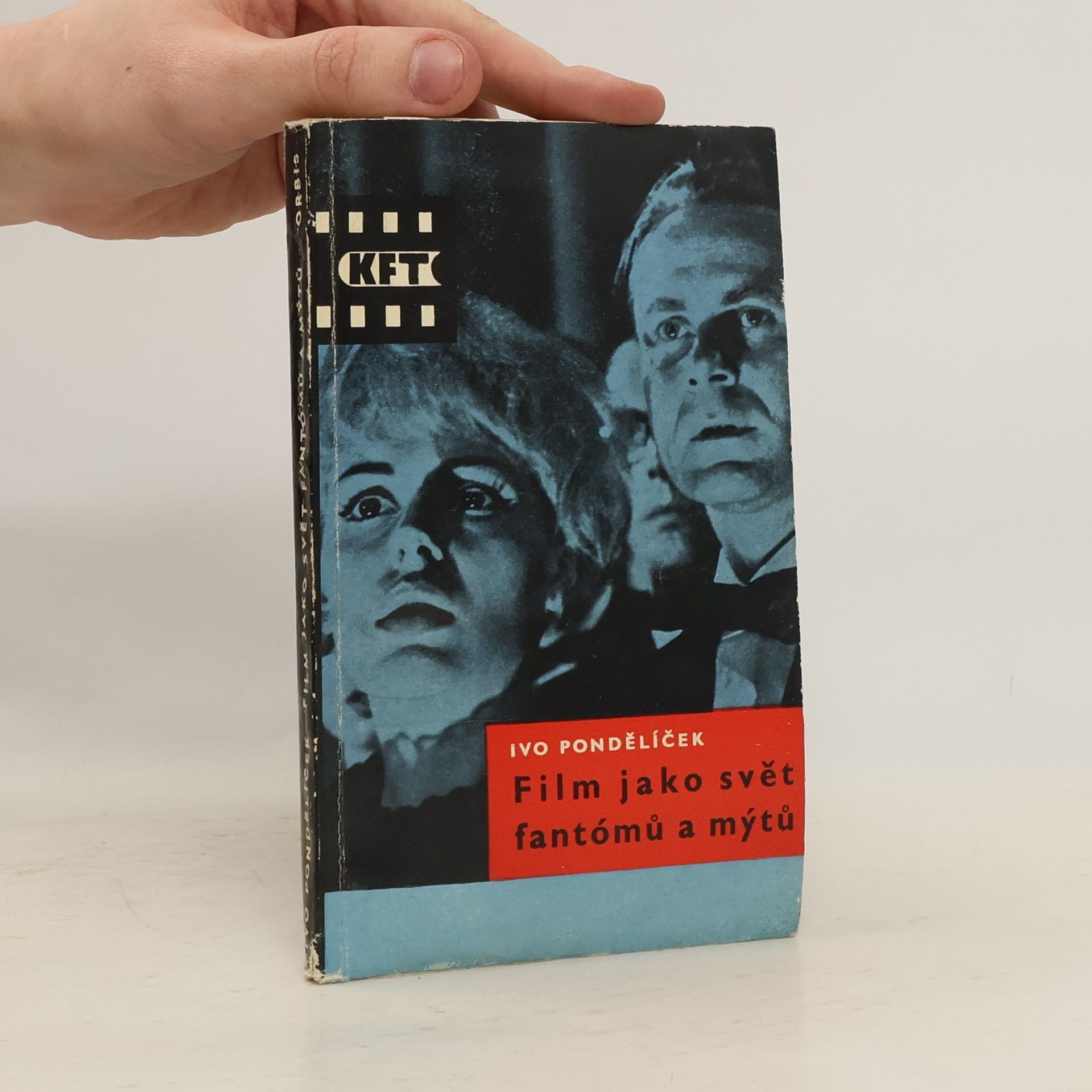 Ivo Pondělíček Film jako svět fantómů a mýtů
