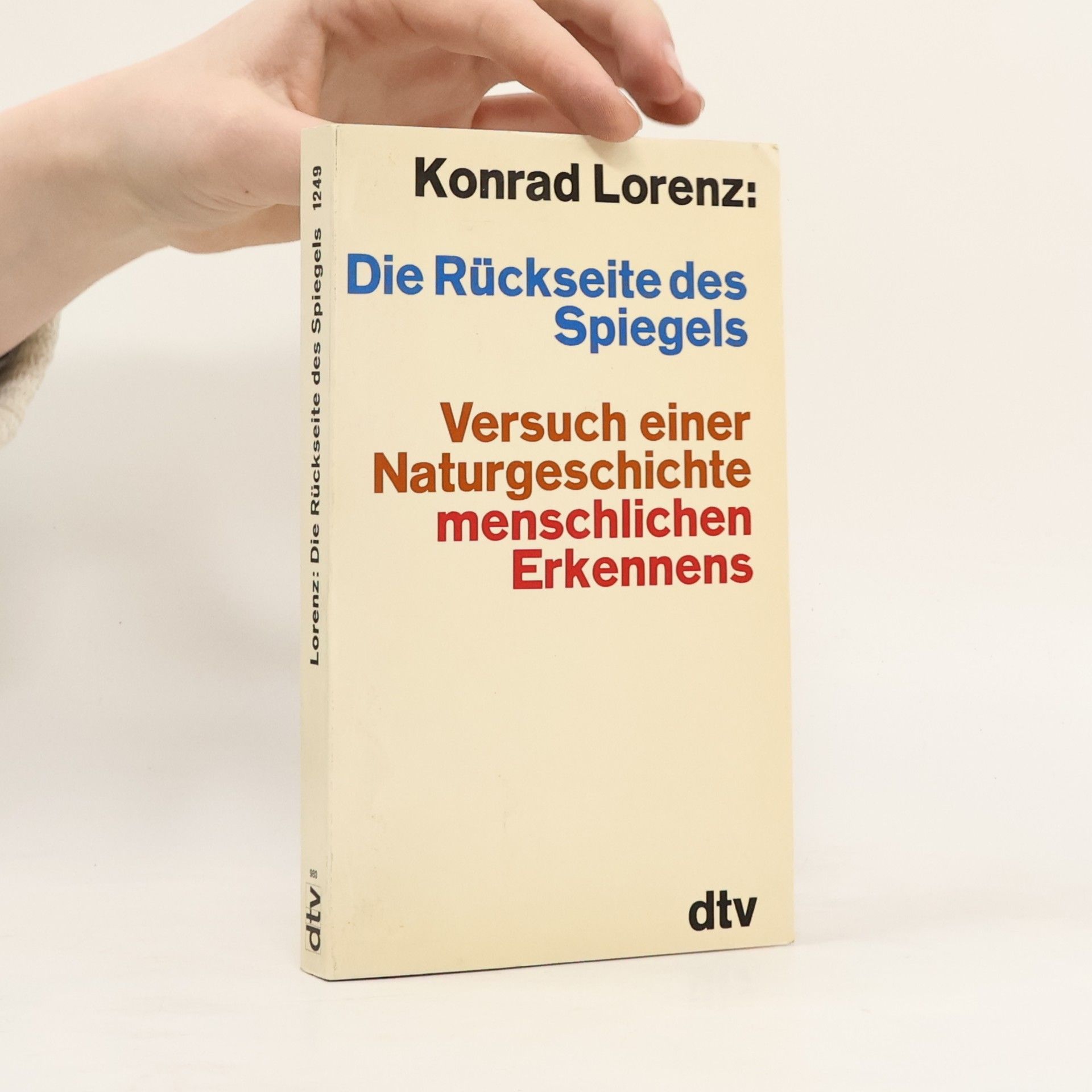 Konrad Lorenz Die Rückseite eines Spiegels.Versuch einer Naturgeschichte menschlichen Erkennens.