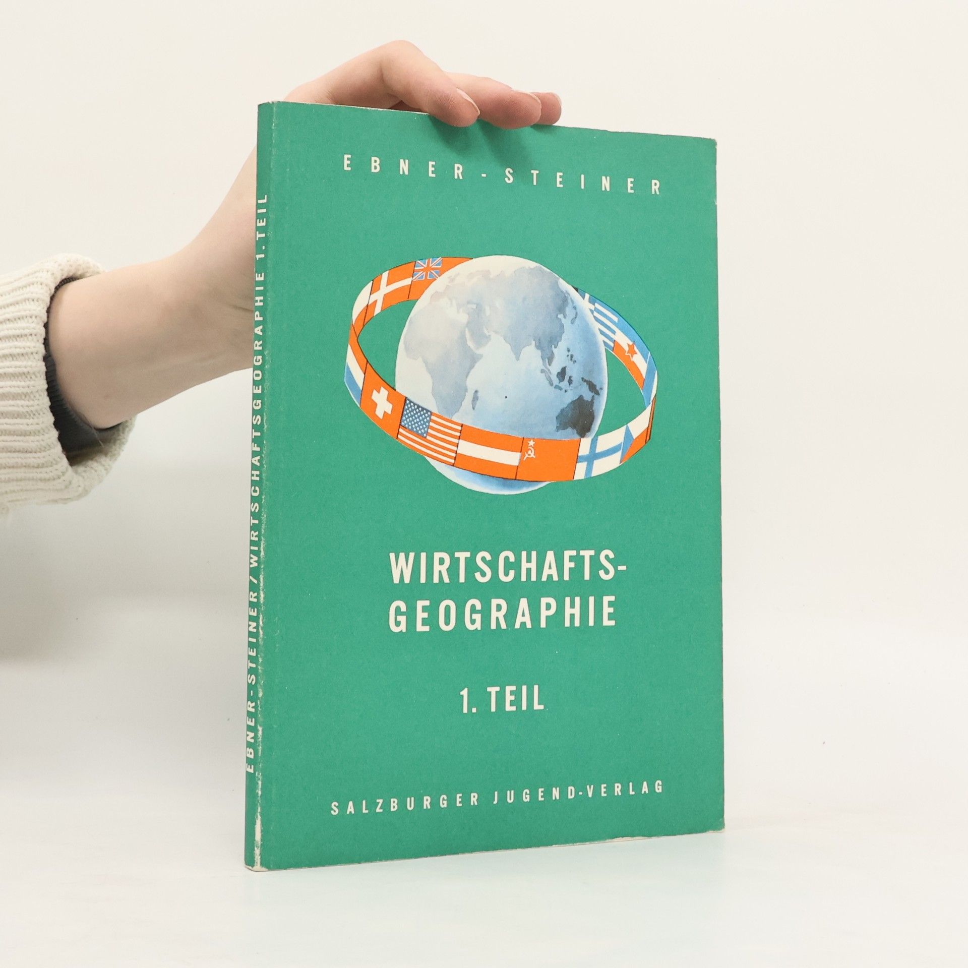 Anton Ebner Lehrbuch der Wirtschaftsgeographie : 1. Teil