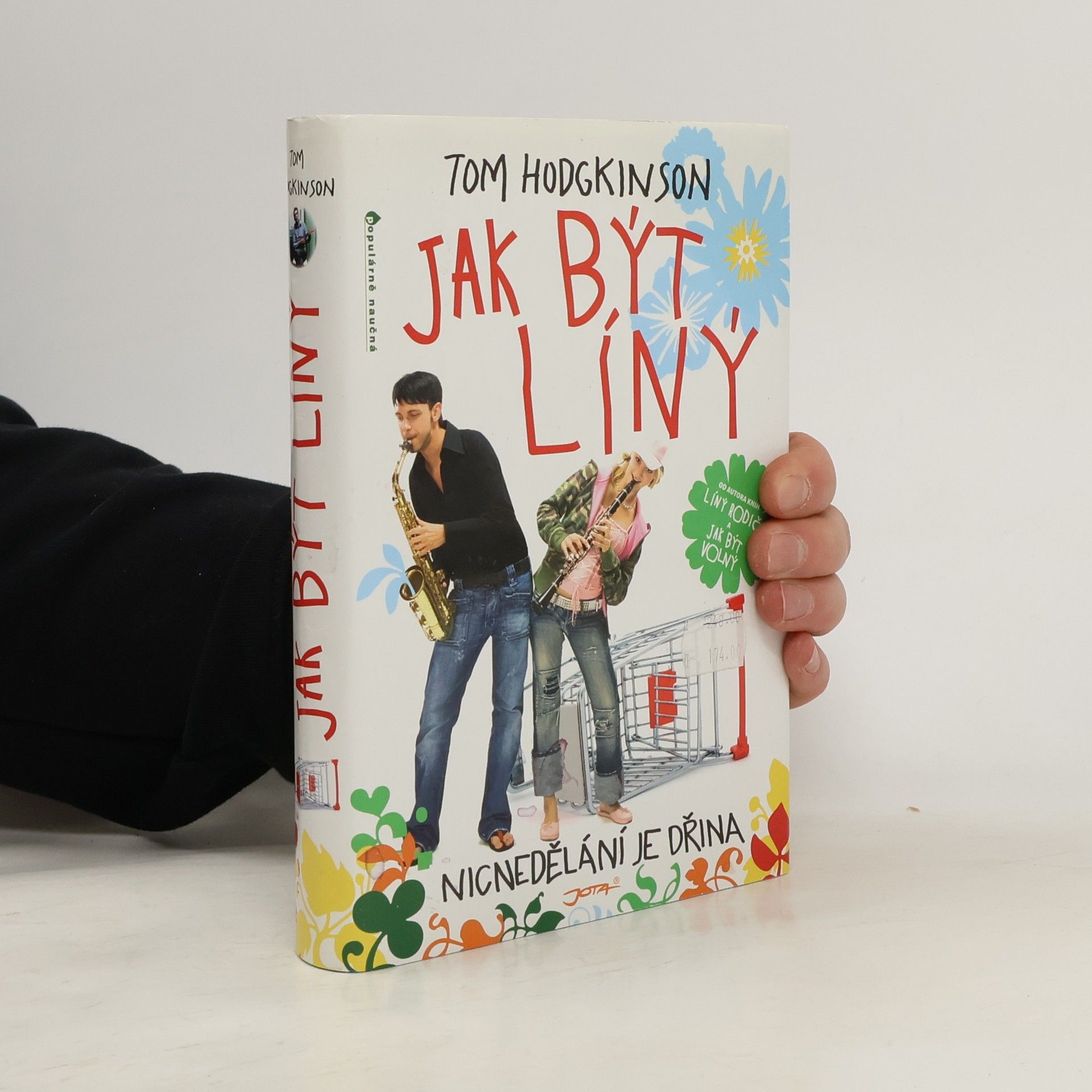 Tom Hodgkinson Jak být líný. Nicnedělání je dřina