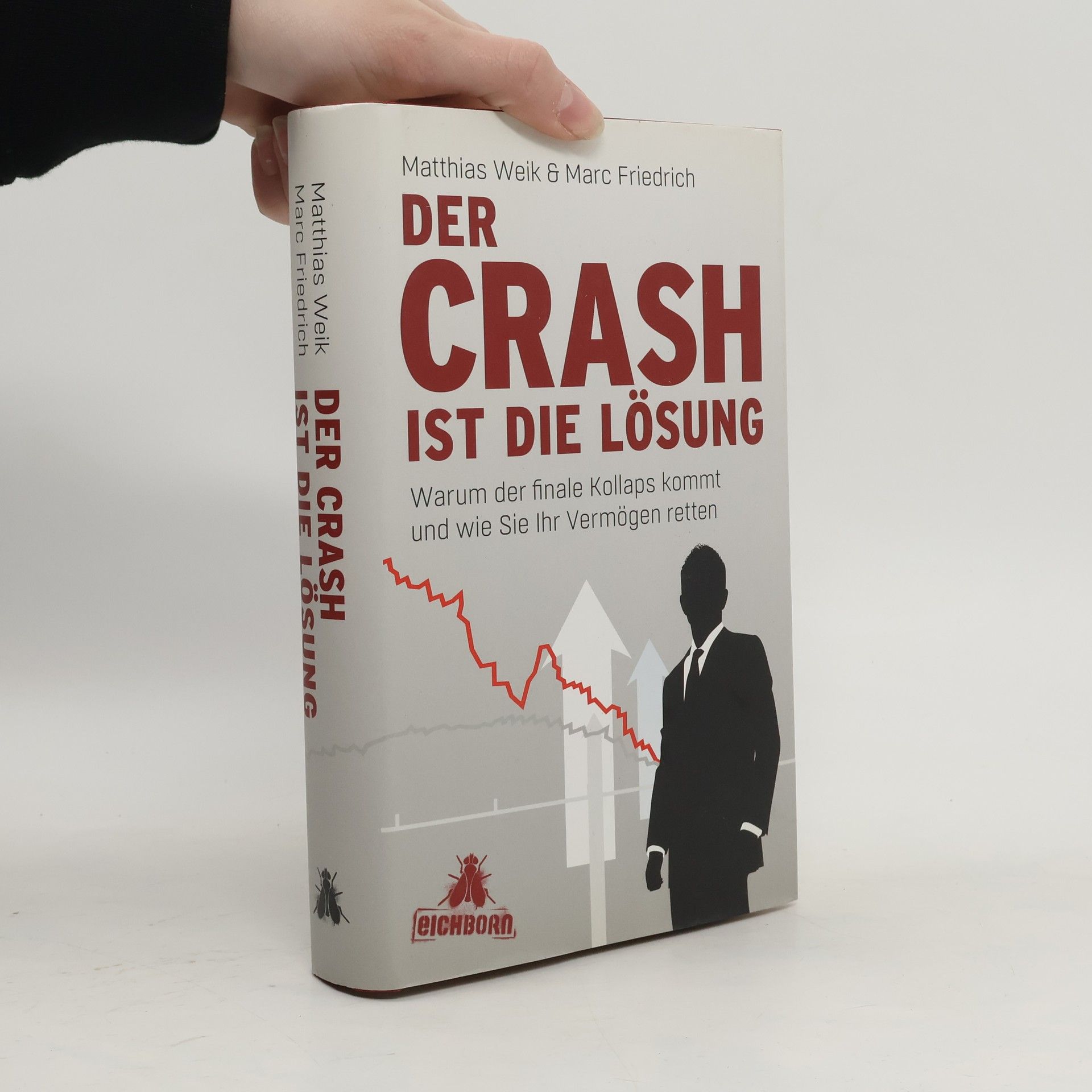 Matthias Weik Der Crash ist die Lösung. Warum der finale Kollaps kommt und wie Sie Ihr Vermögen retten