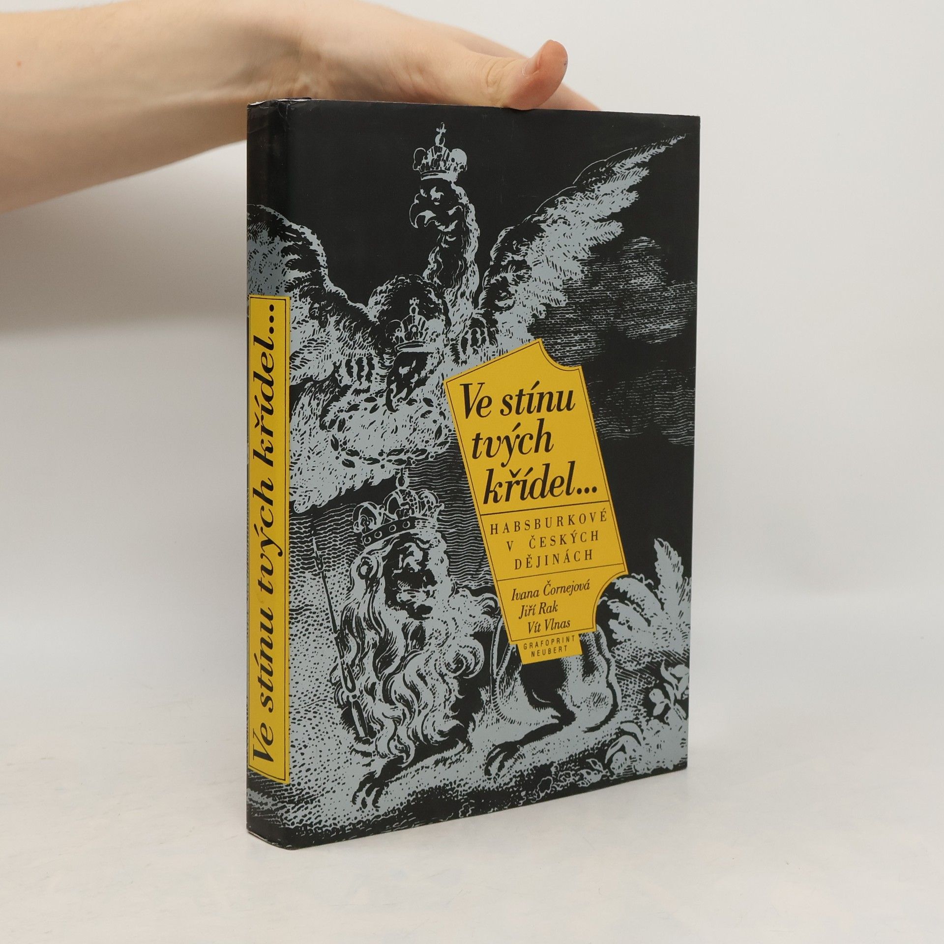 Ivana Čornejová Ve stínu tvých křídel... Habsburkové v českých dějinách