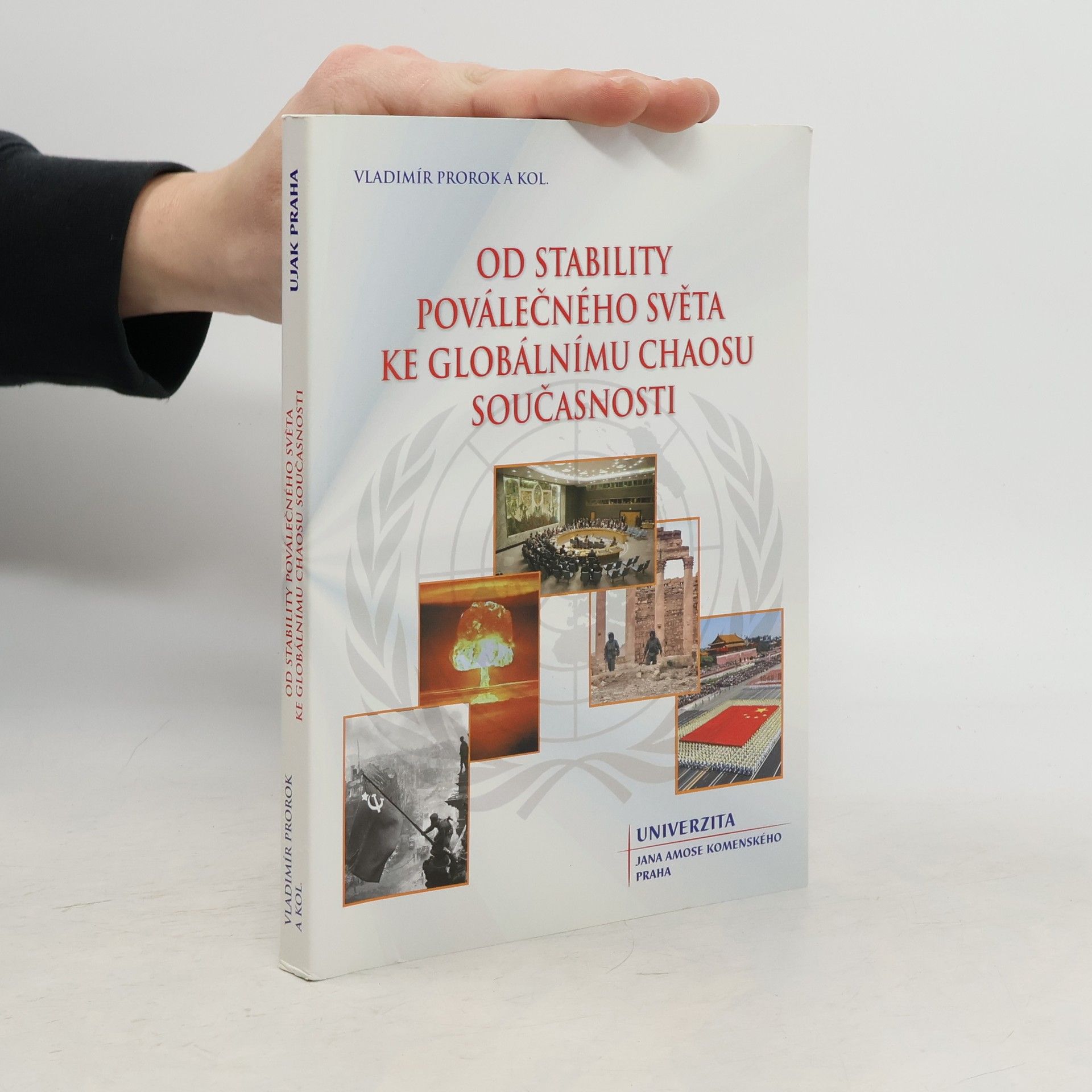 Vladimír Prorok Od stability poválečného světa ke globálnímu chaosu současnosti