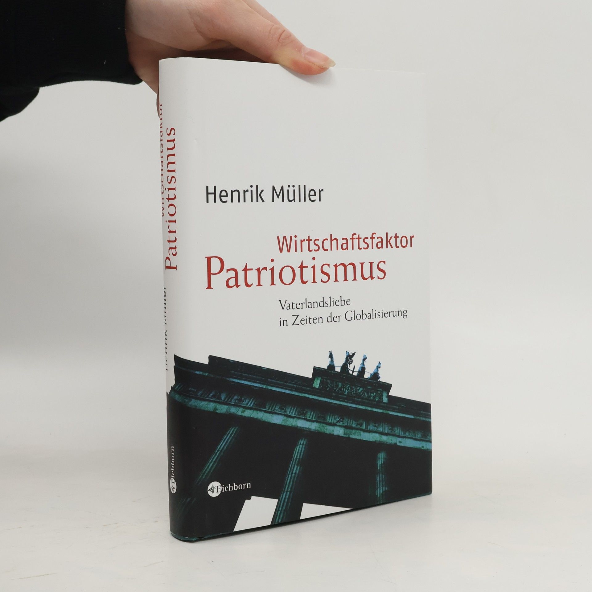 Henrik Müller Wirtschaftsfaktor Patriotismus Vaterlandsliebe in Zeiten der Globalisierung