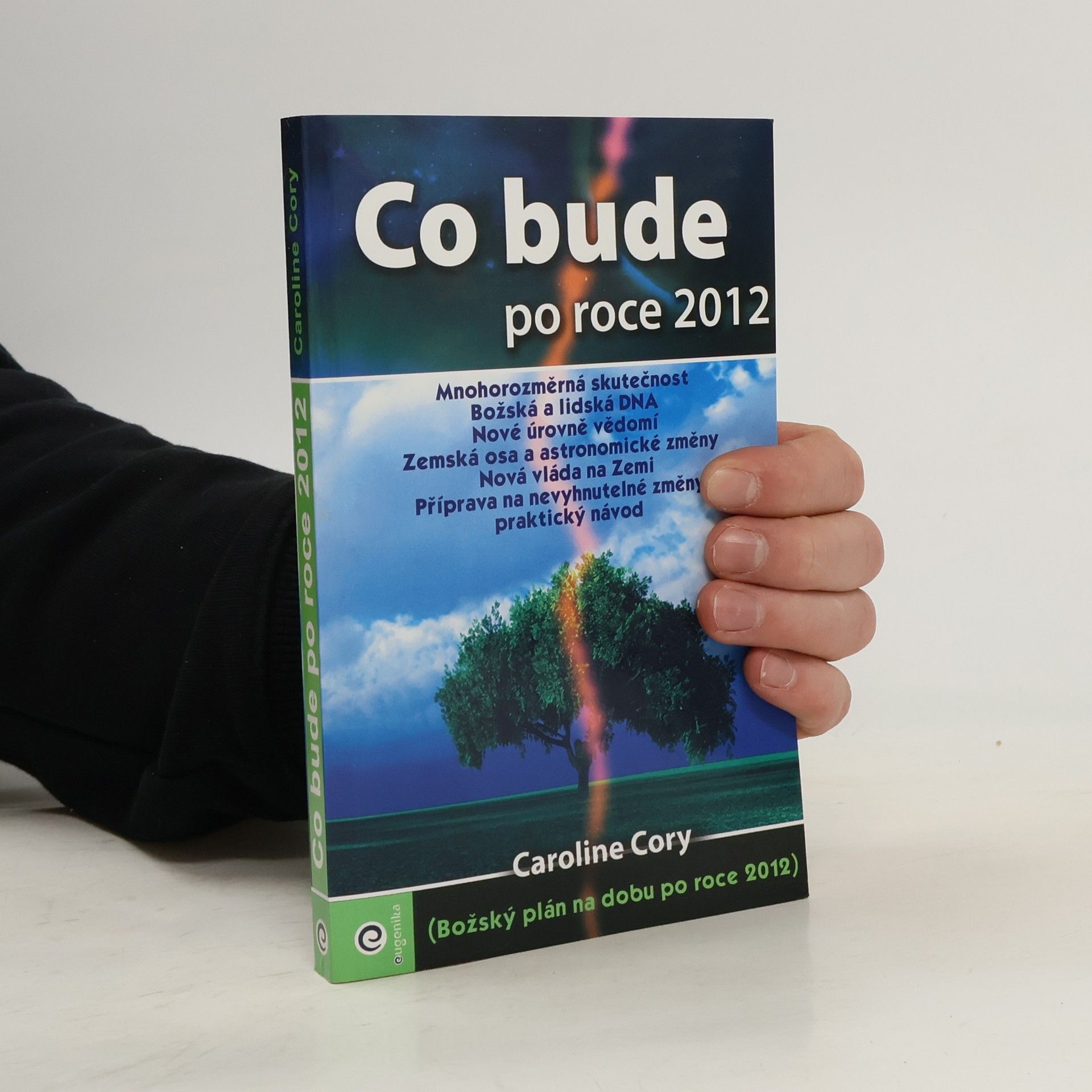 Caroline Cory Co bude po roce 2012 : (Božský plán na dobu po roce 2012)
