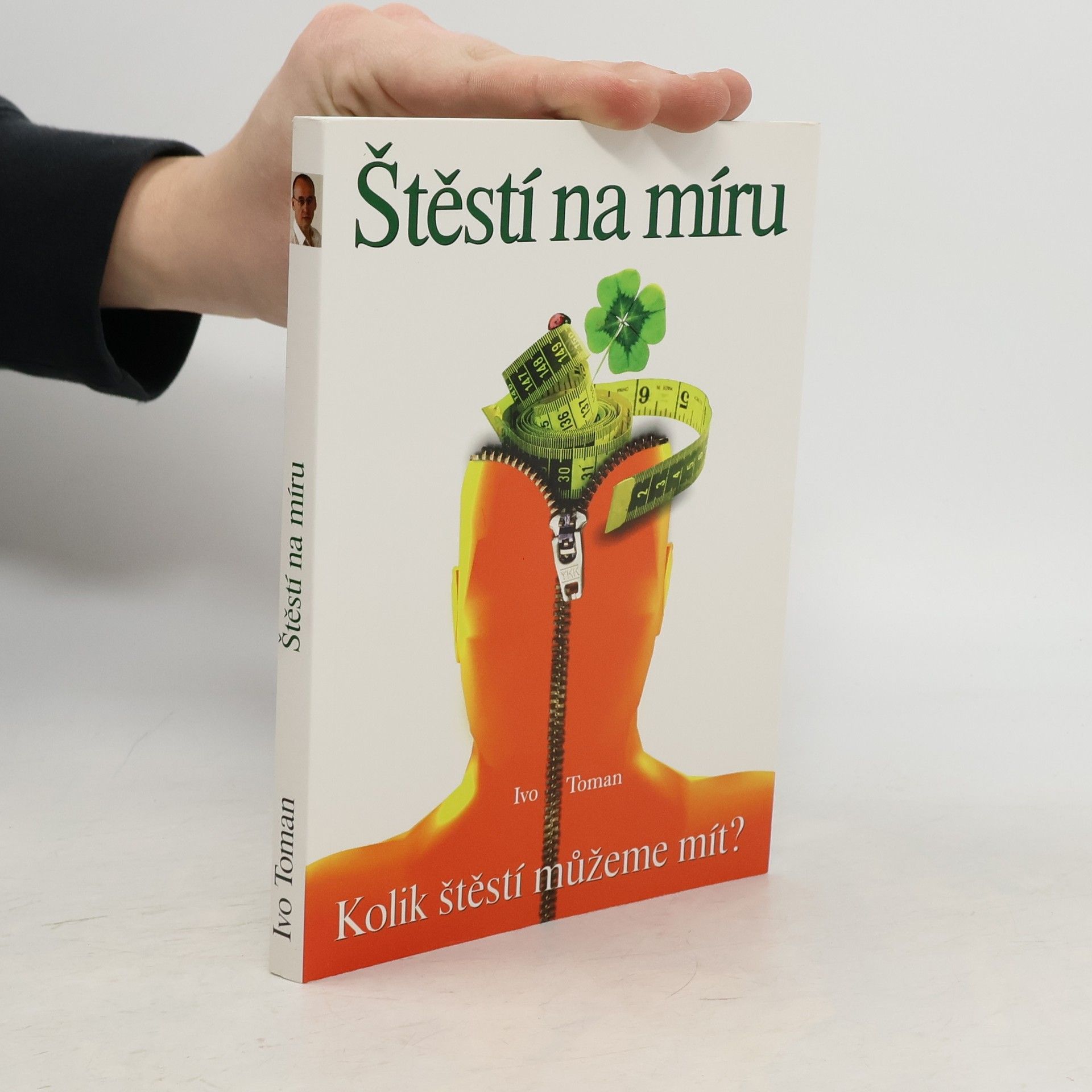 Ivo Toman Štěstí na míru. Kolik štěstí můžeme mít?