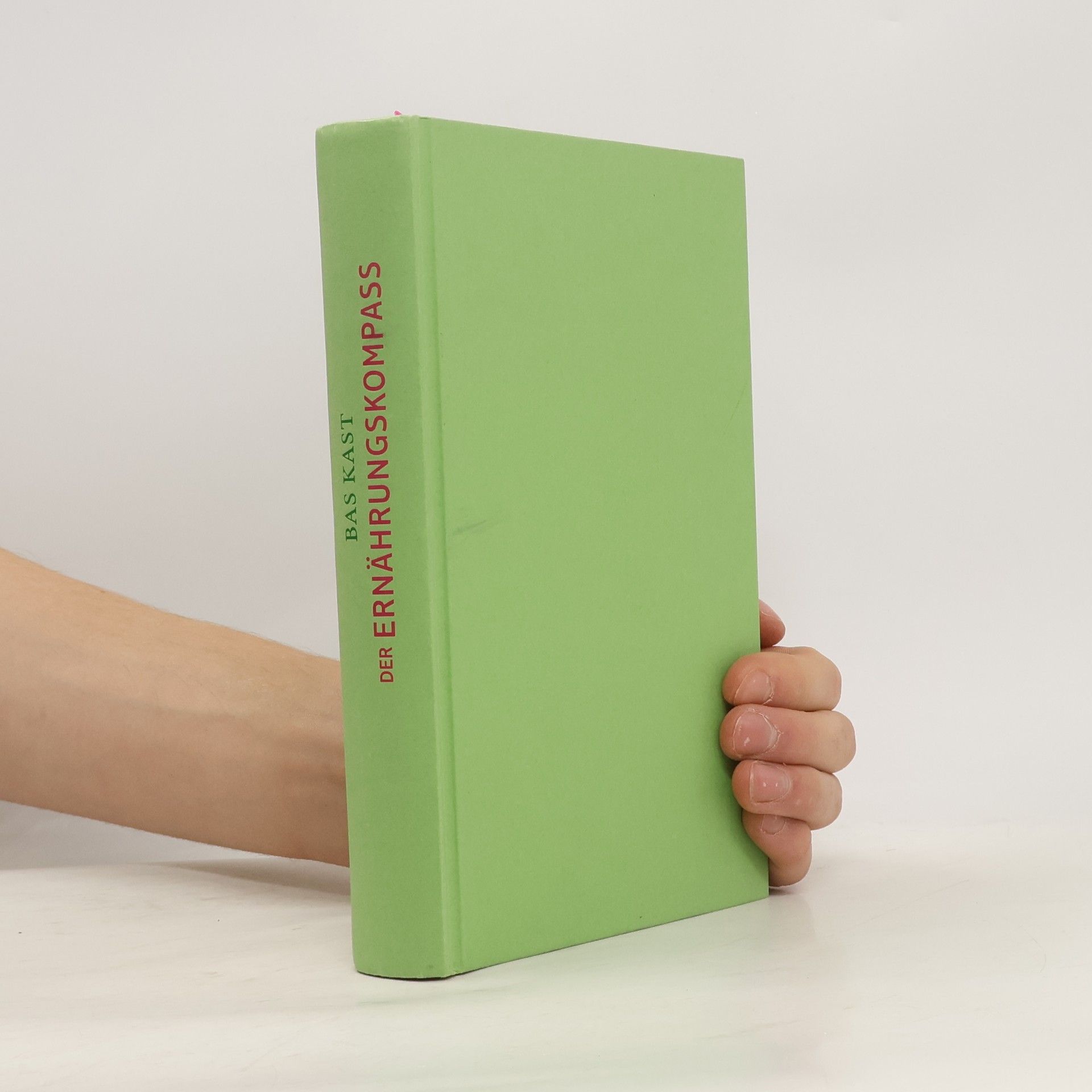 Bas Kast Der Ernährungskompass. Das Fazit aller wissenschaftlichen Studien zum Thema Ernährung