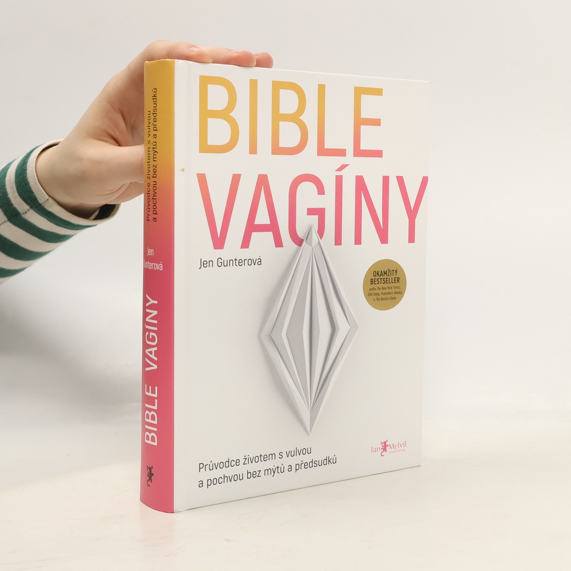 Jen Gunter Bible vagíny : průvodce životem s vulvou a pochvou bez mýtů a předsudků