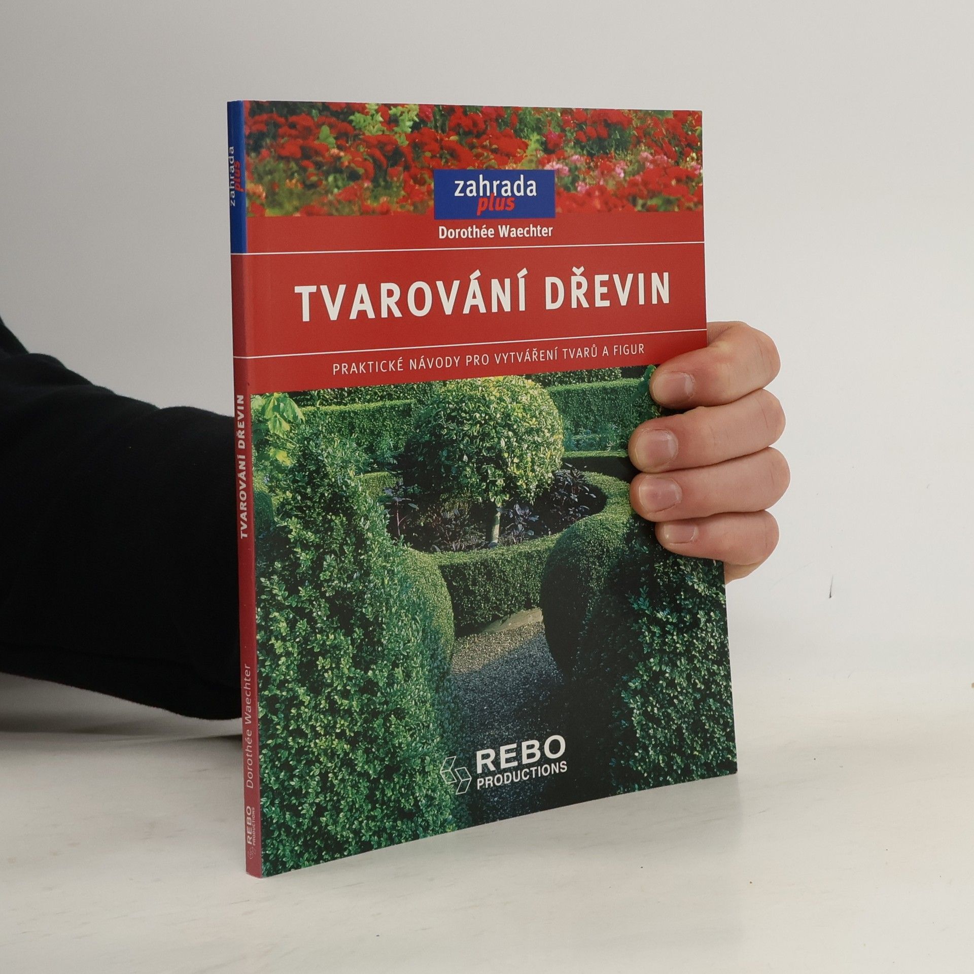 Dorothée Waechter Tvarování dřevin: Praktické návody pro vytváření tvarů a figur