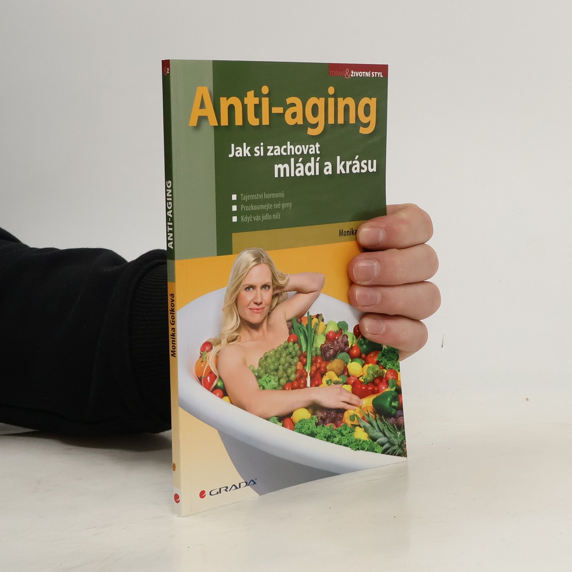 Monika Golková Anti-aging: Jak si zachovat zdraví a krásu