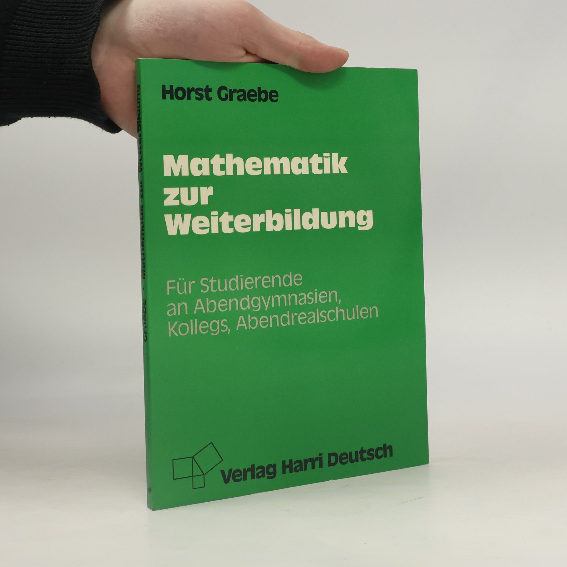 Horst Graebe Mathematik zur Weiterbildung für Studierende an Abendgymnasien, Kollegs, Abendrealschulen
