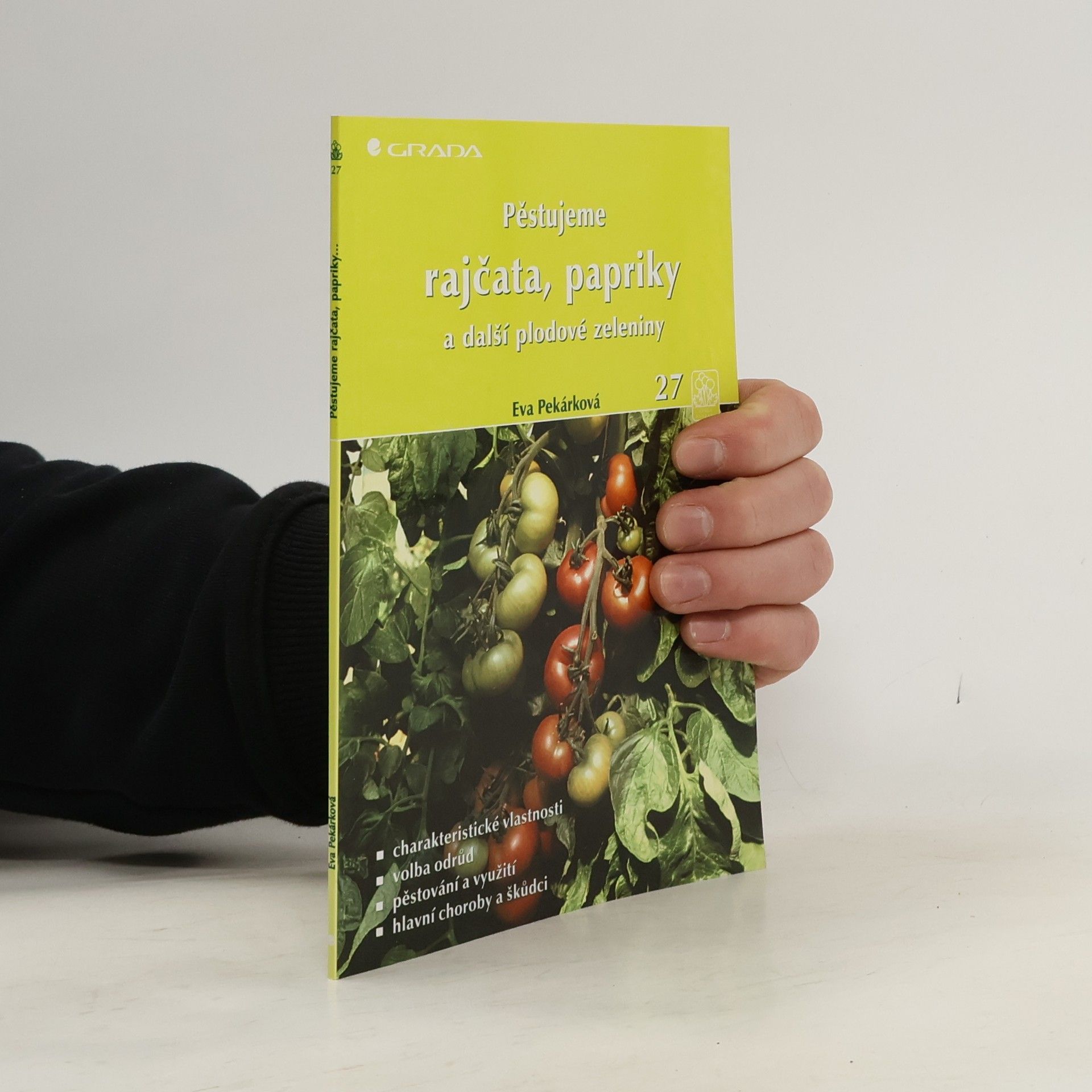 Eva Pekárková Pěstujeme rajčata, papriky a další plodové zeleniny