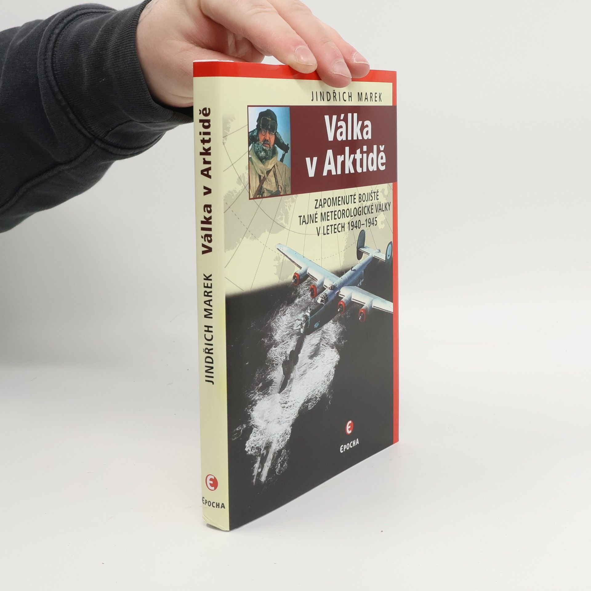 Jindřich Marek Válka v Arktidě: Zapomenuté bojiště tajné meteorologické války v letech 1940–1945
