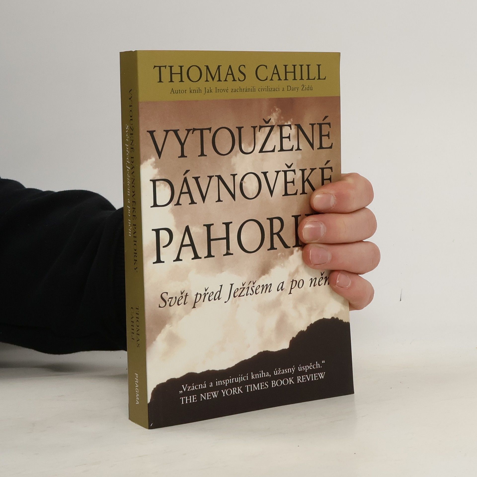 Thomas Cahill Vytoužené dávnověké pahorky: Svět před Ježíšem a po něm