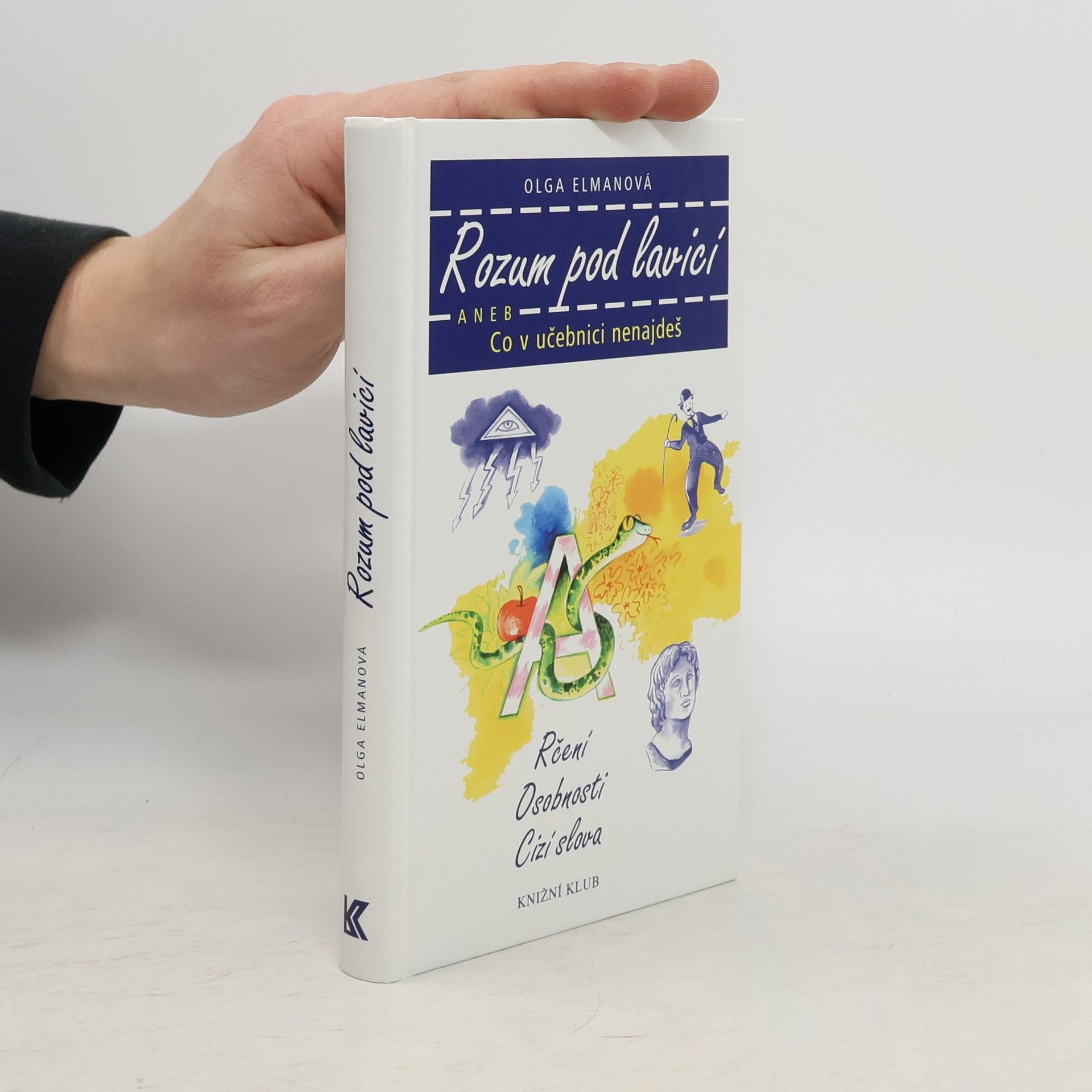 Olga Elmanová Rozum pod lavicí, aneb, Co v učebnici nenajdeš
