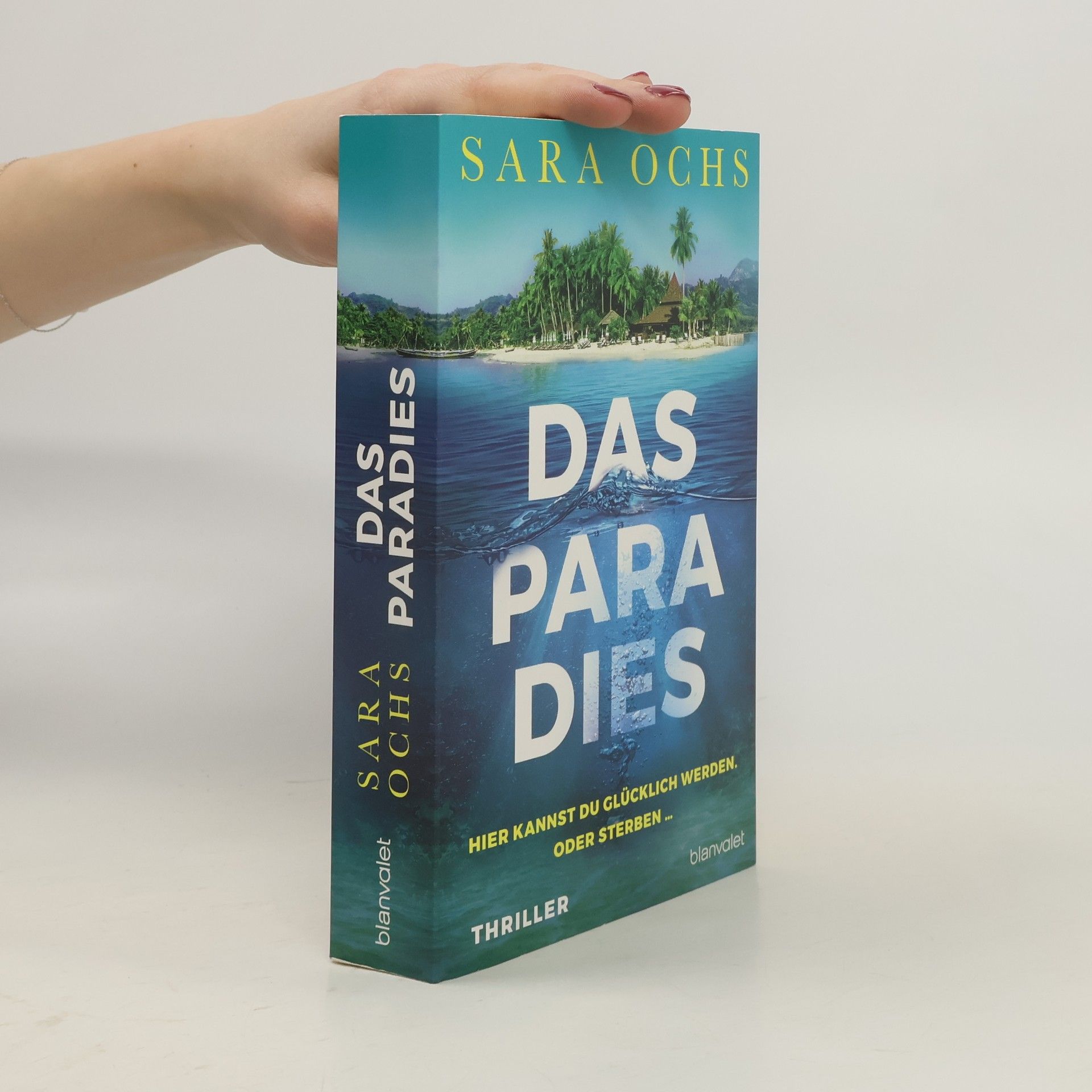 Sara Ochs Das Paradies - Hier kannst du glücklich werden. Oder sterben ...