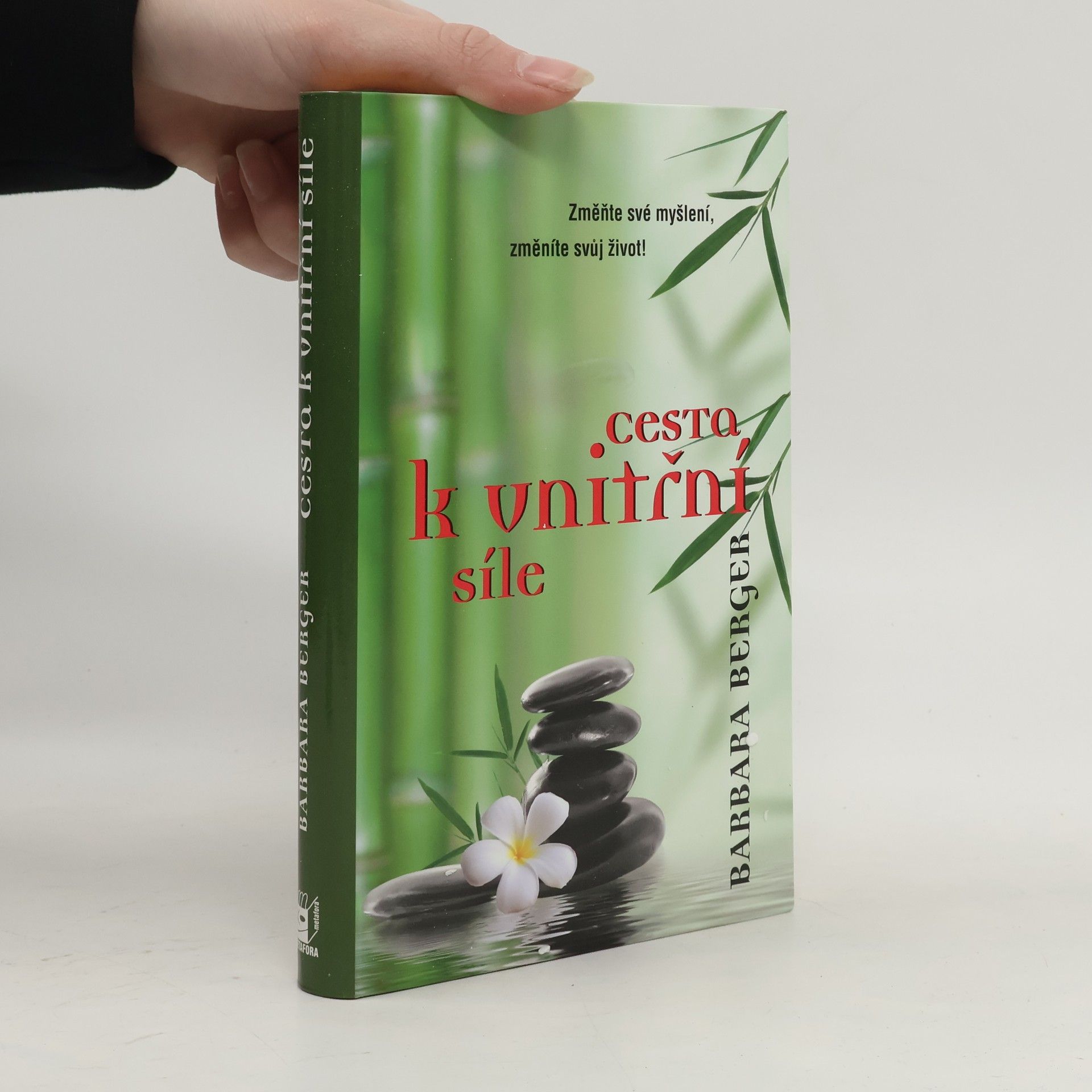 Barbara W. Berger Cesta k vnitřní síle : změňte své myšlení, změníte svůj život