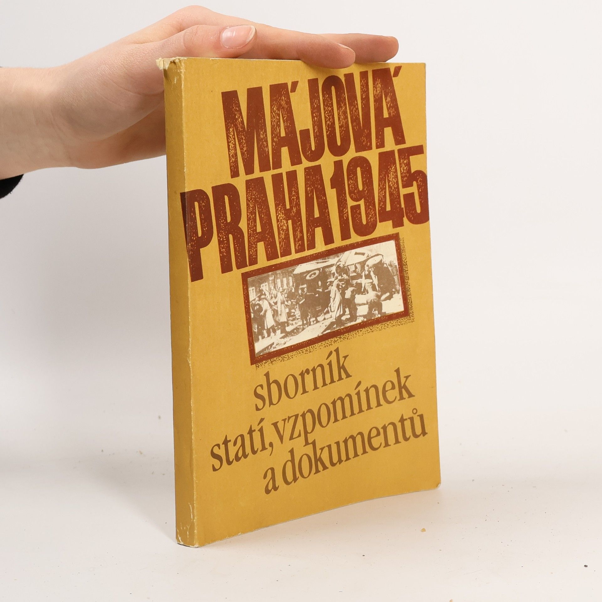 Various authors Májová Praha 1945 : sborník statí, vzpomínek a dokumentů
